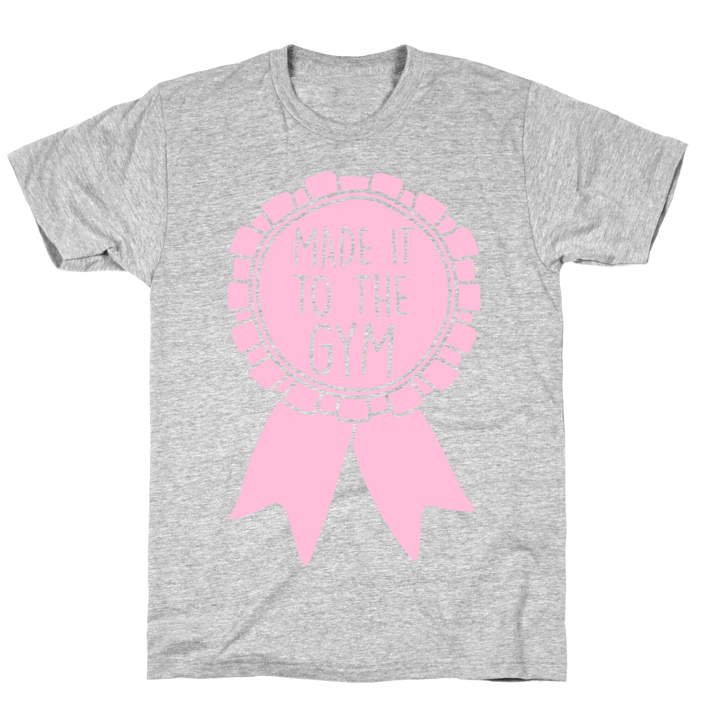 Made It To The Gym Award Ribbon T-Shirt