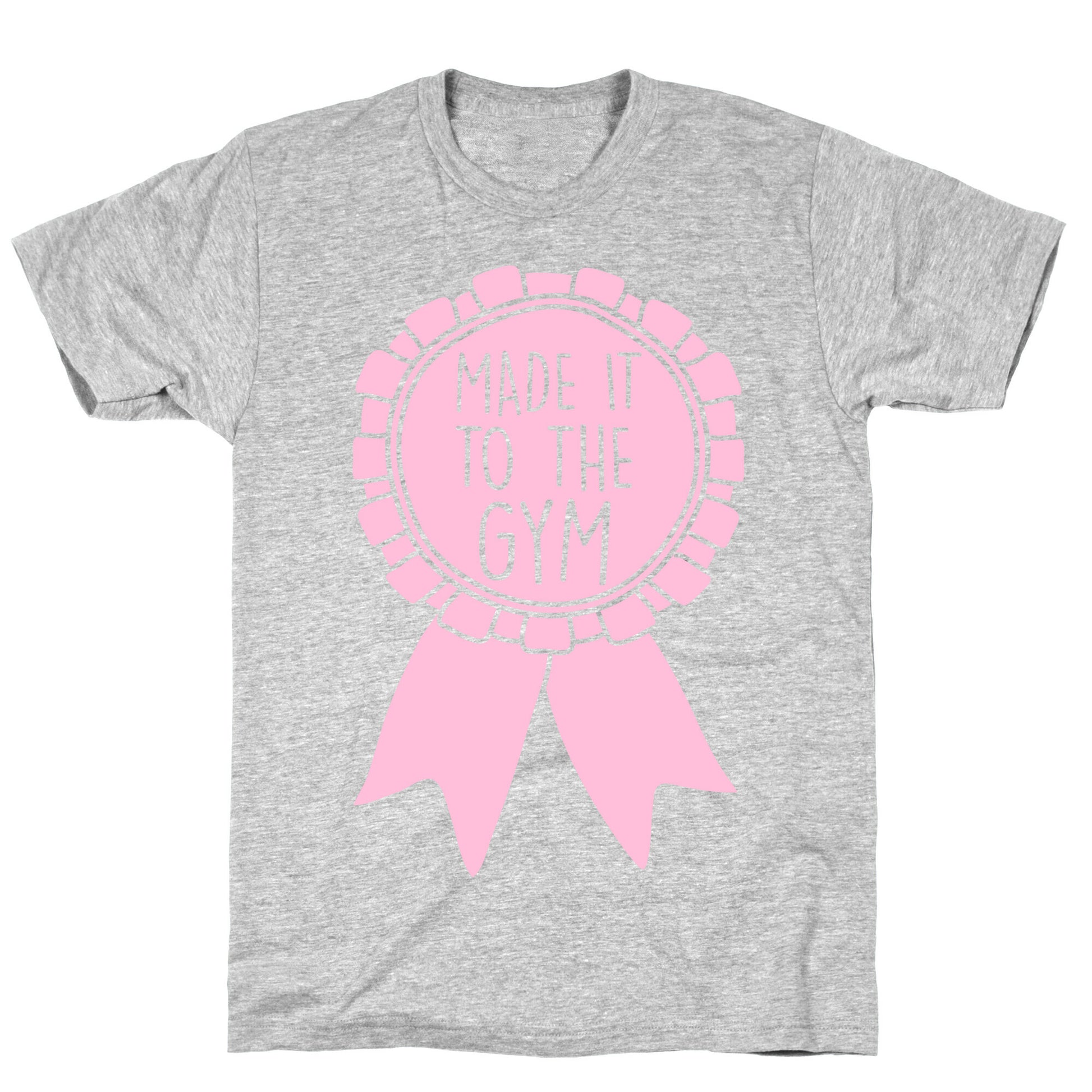 Made It To The Gym Award Ribbon T-Shirt