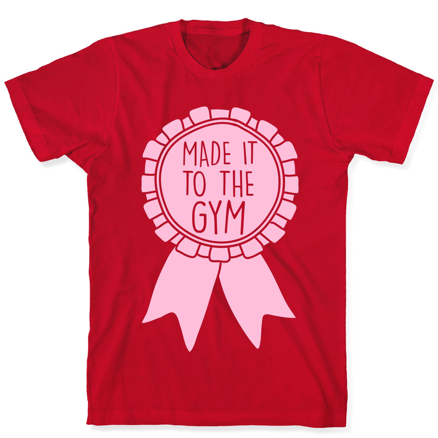 Made It To The Gym Award Ribbon T-Shirt