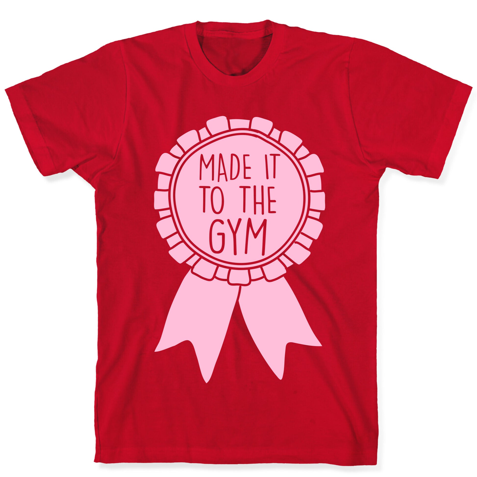 Made It To The Gym Award Ribbon T-Shirt