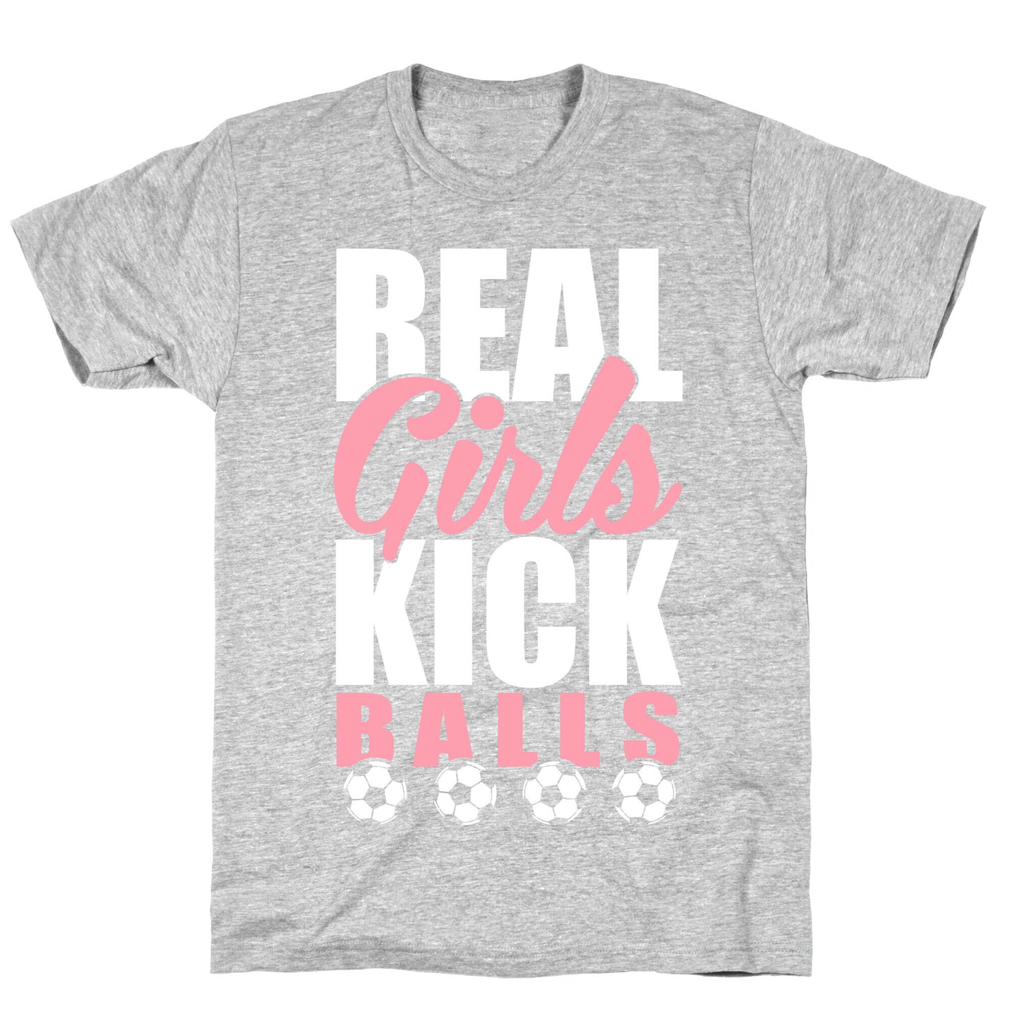 Real Girls Kick Balls T-Shirt