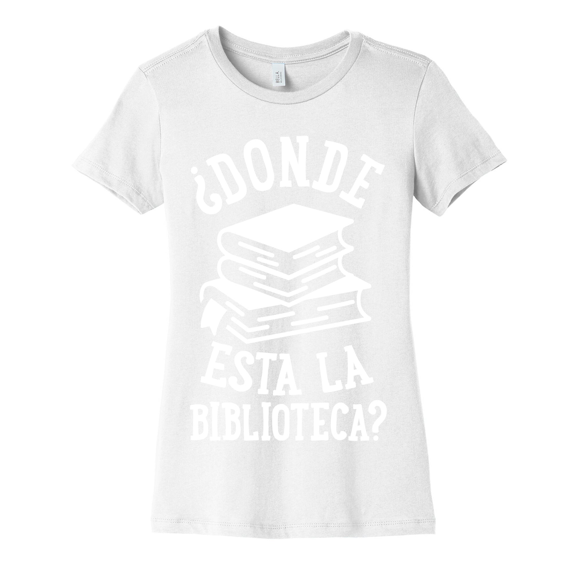 Donde Esta La Biblioteca Women's Cotton Tee