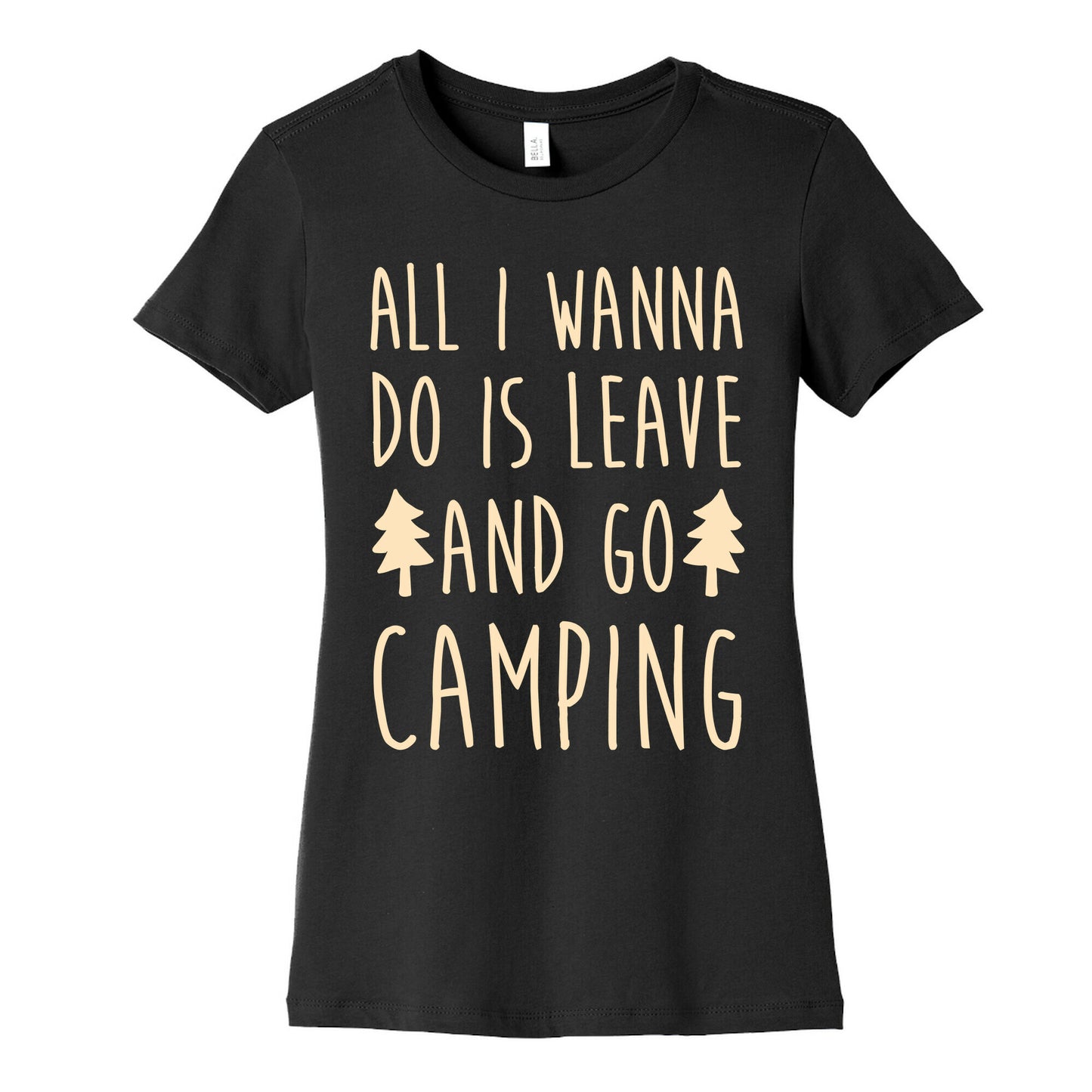 All I Wanna Do Is Leave And Go Camping Women's Cotton Tee