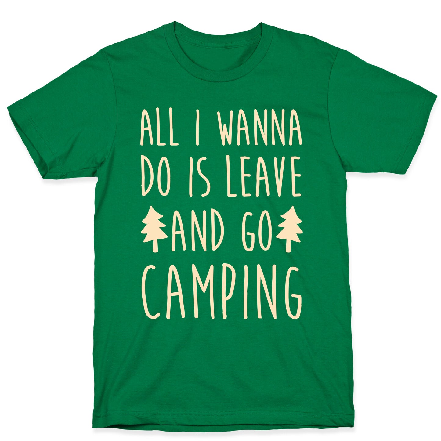 All I Wanna Do Is Leave And Go Camping T-Shirt