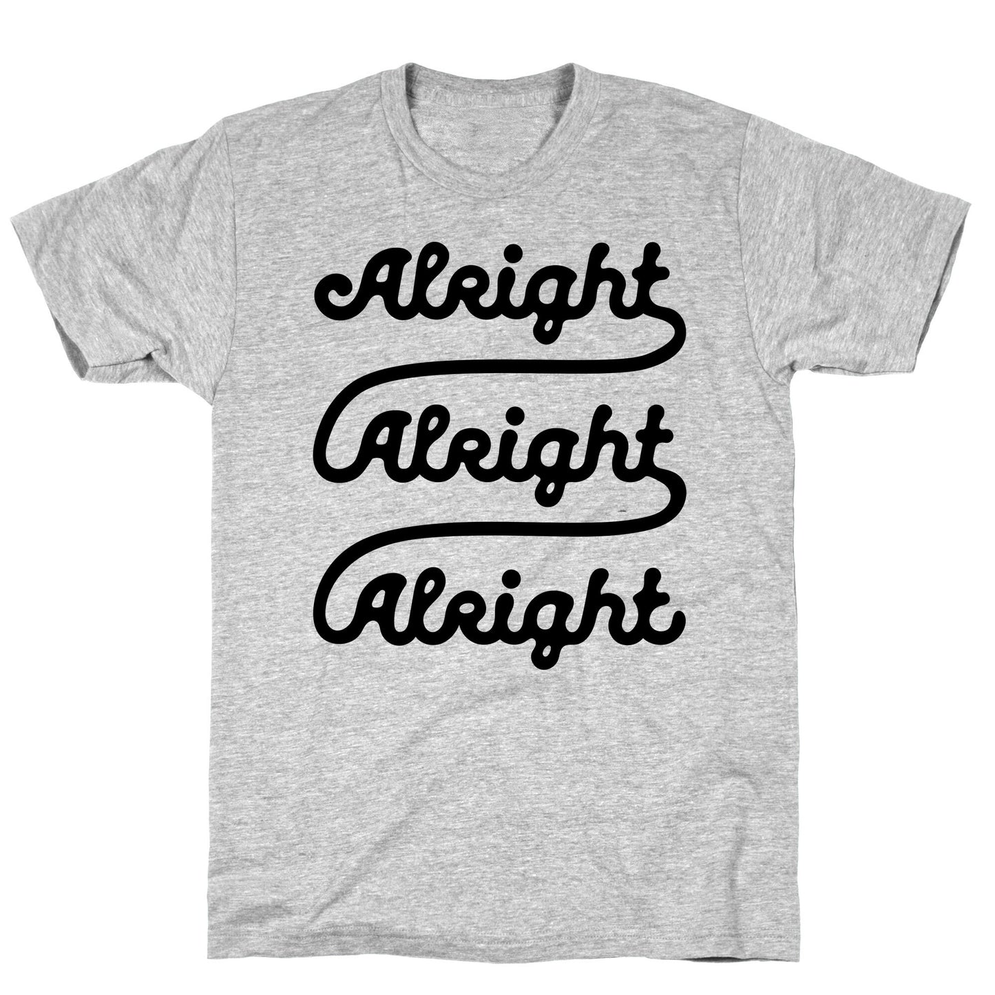 Alright Alright Alright T-Shirt