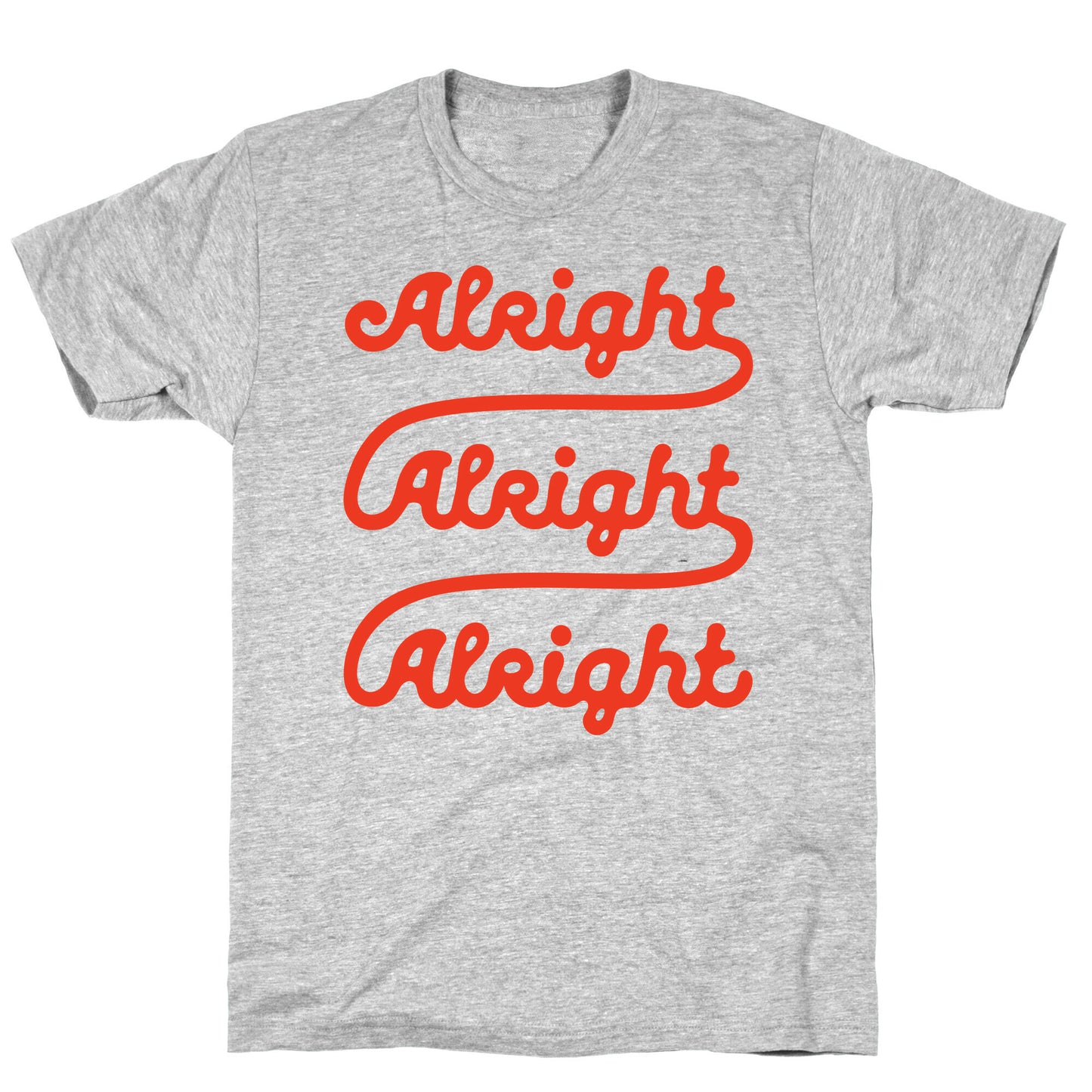 Alright Alright Alright T-Shirt