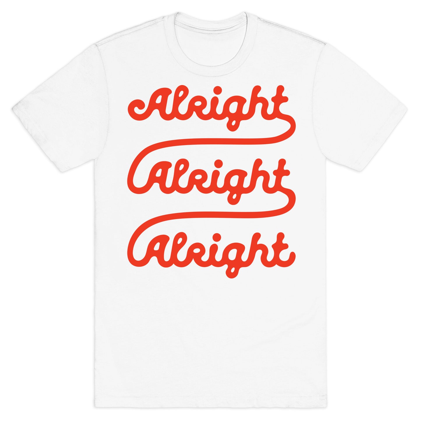 Alright Alright Alright T-Shirt