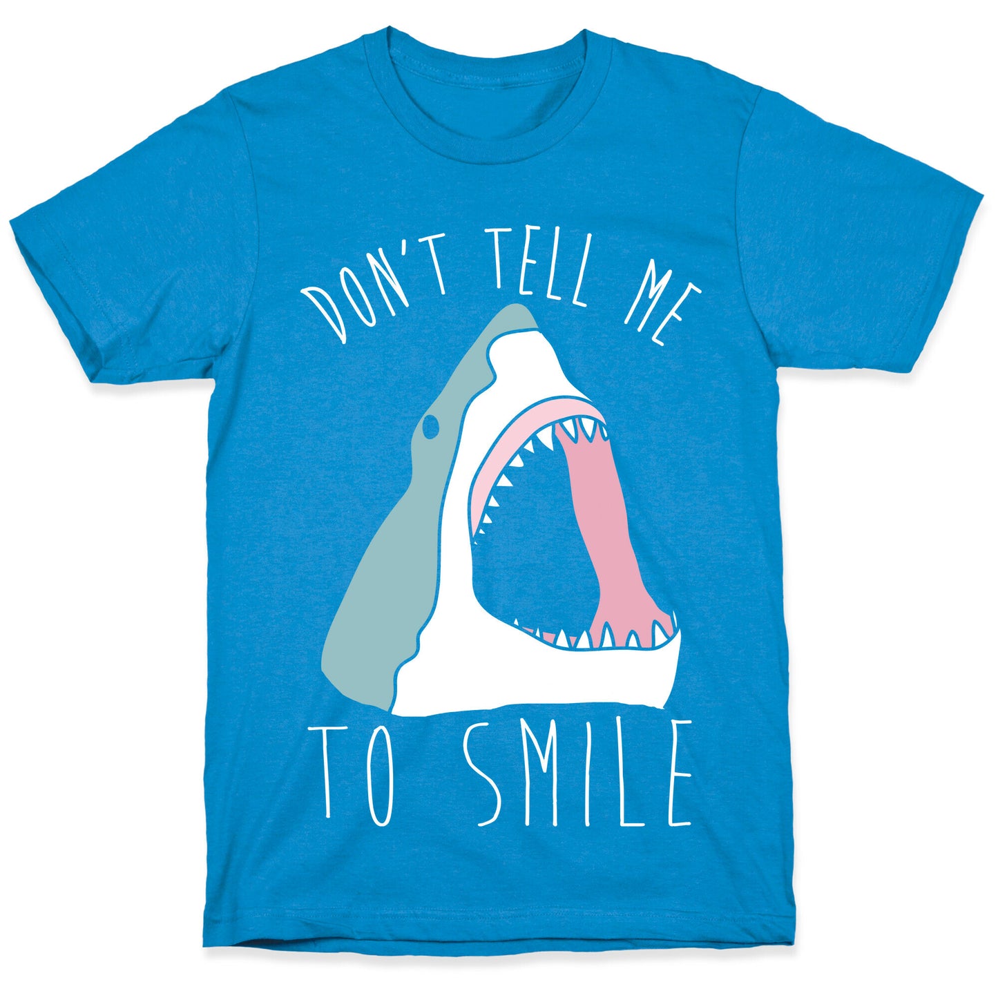 Don't Tell Me To Smile Shark T-Shirt