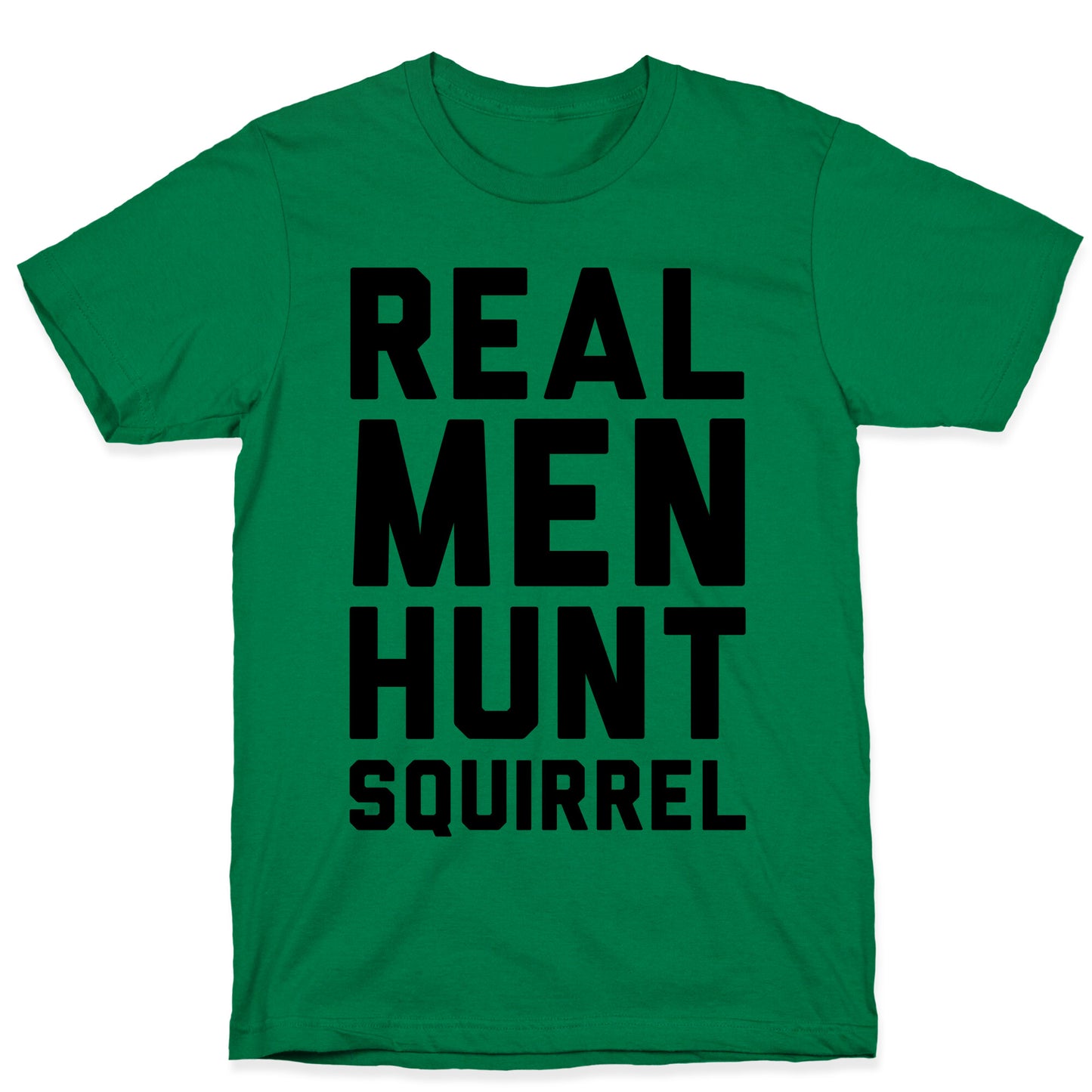 Real Men Hunt Squirrel T-Shirt
