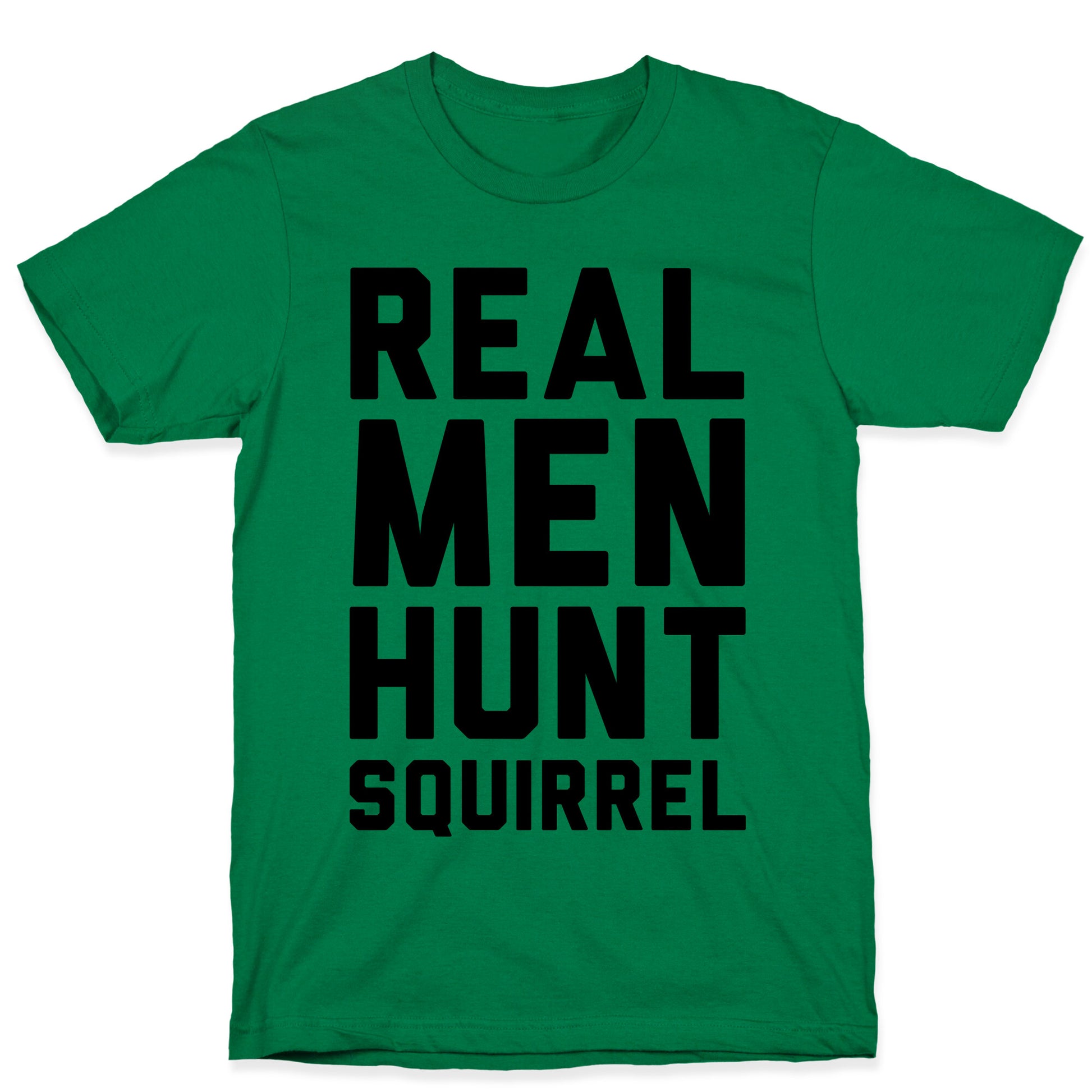 Real Men Hunt Squirrel T-Shirt