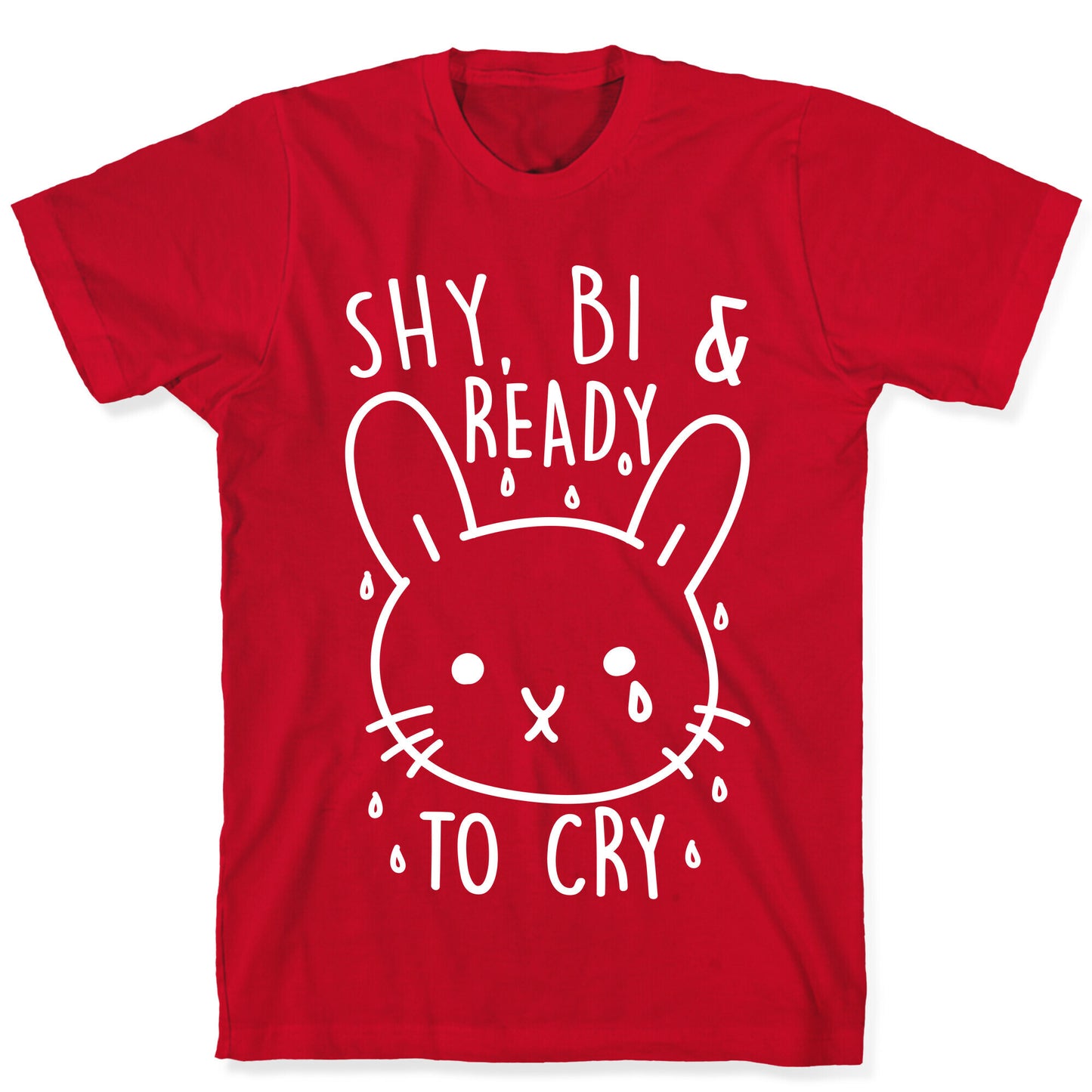 Shy, Bi and Ready To Cry T-Shirt