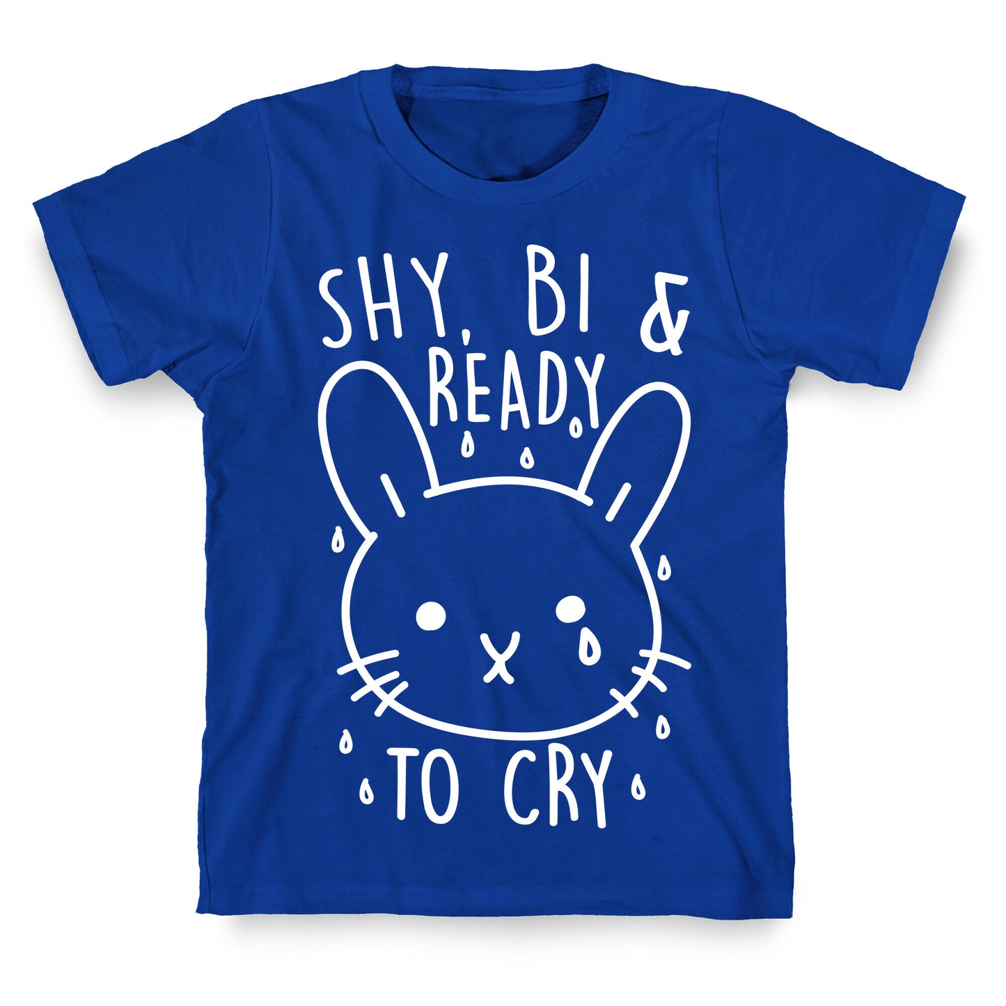 Shy, Bi and Ready To Cry T-Shirt