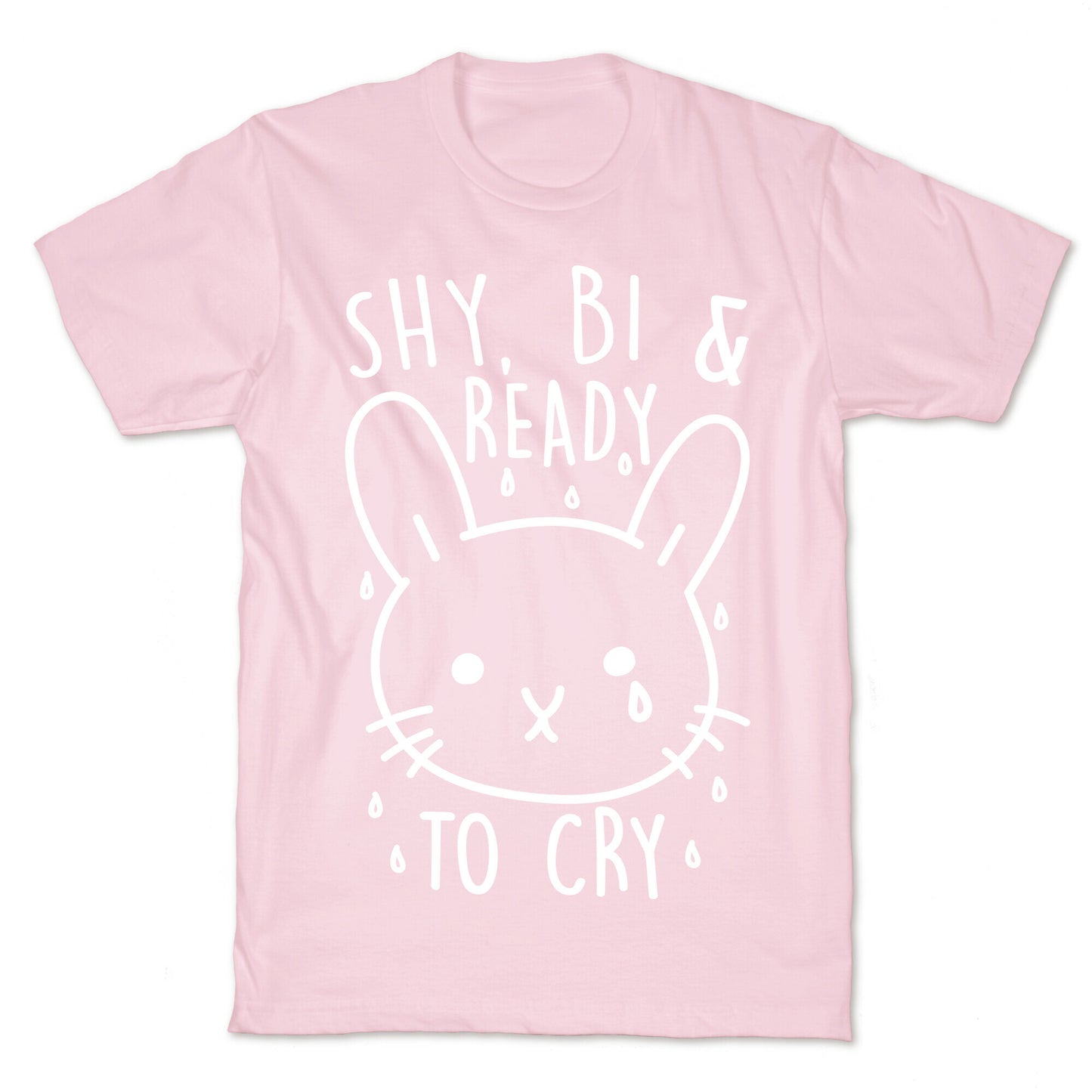 Shy, Bi and Ready To Cry T-Shirt