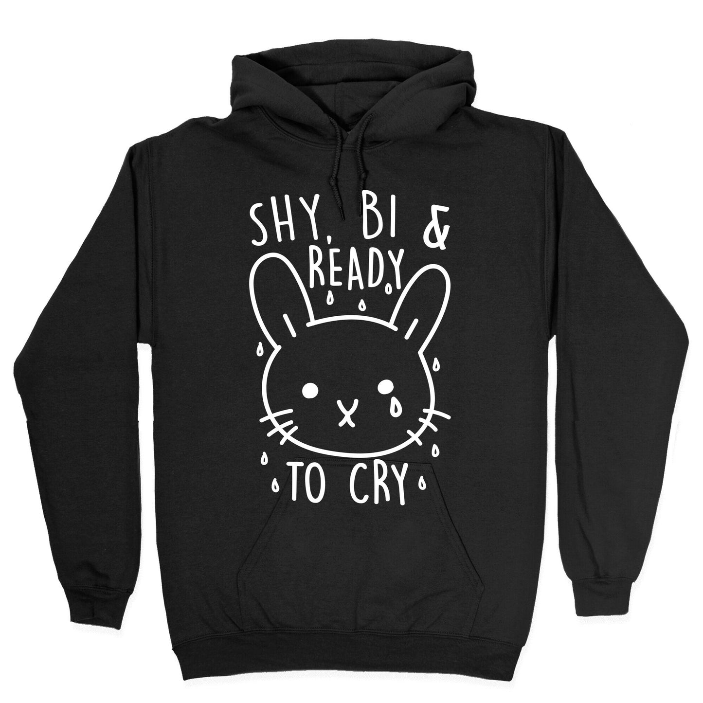 Shy, Bi and Ready To Cry Hoodie