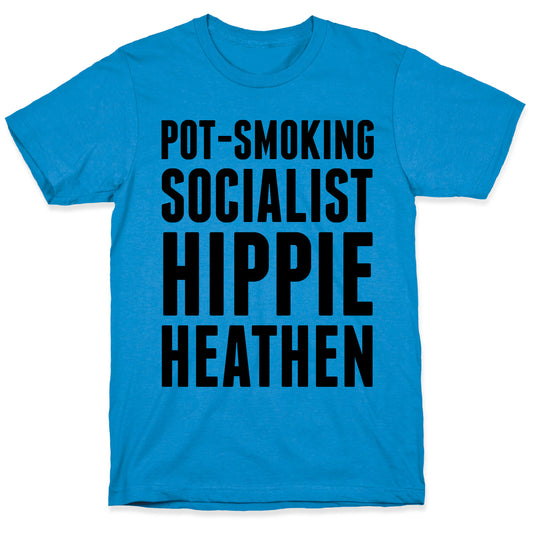 Pot Smoking Socialist Hippie Heathen T-Shirt