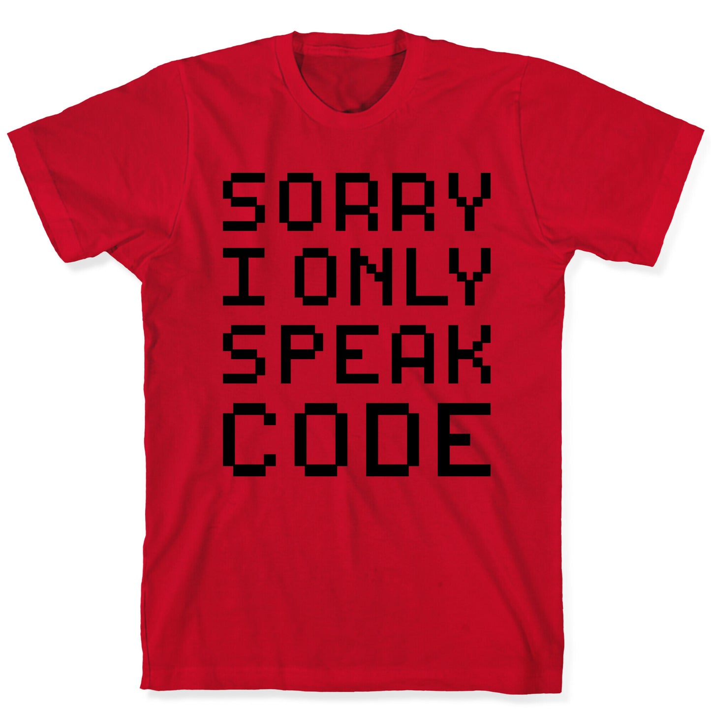 Sorry I Only Speak Code T-Shirt