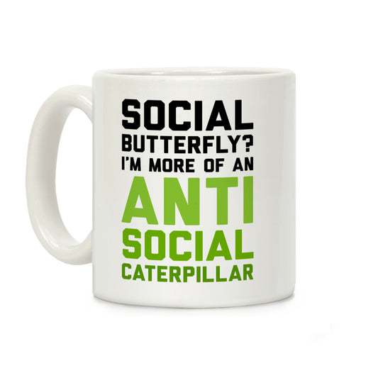 Social Butterfly I'm More Of An Antisocial Caterpillar Coffee Mug