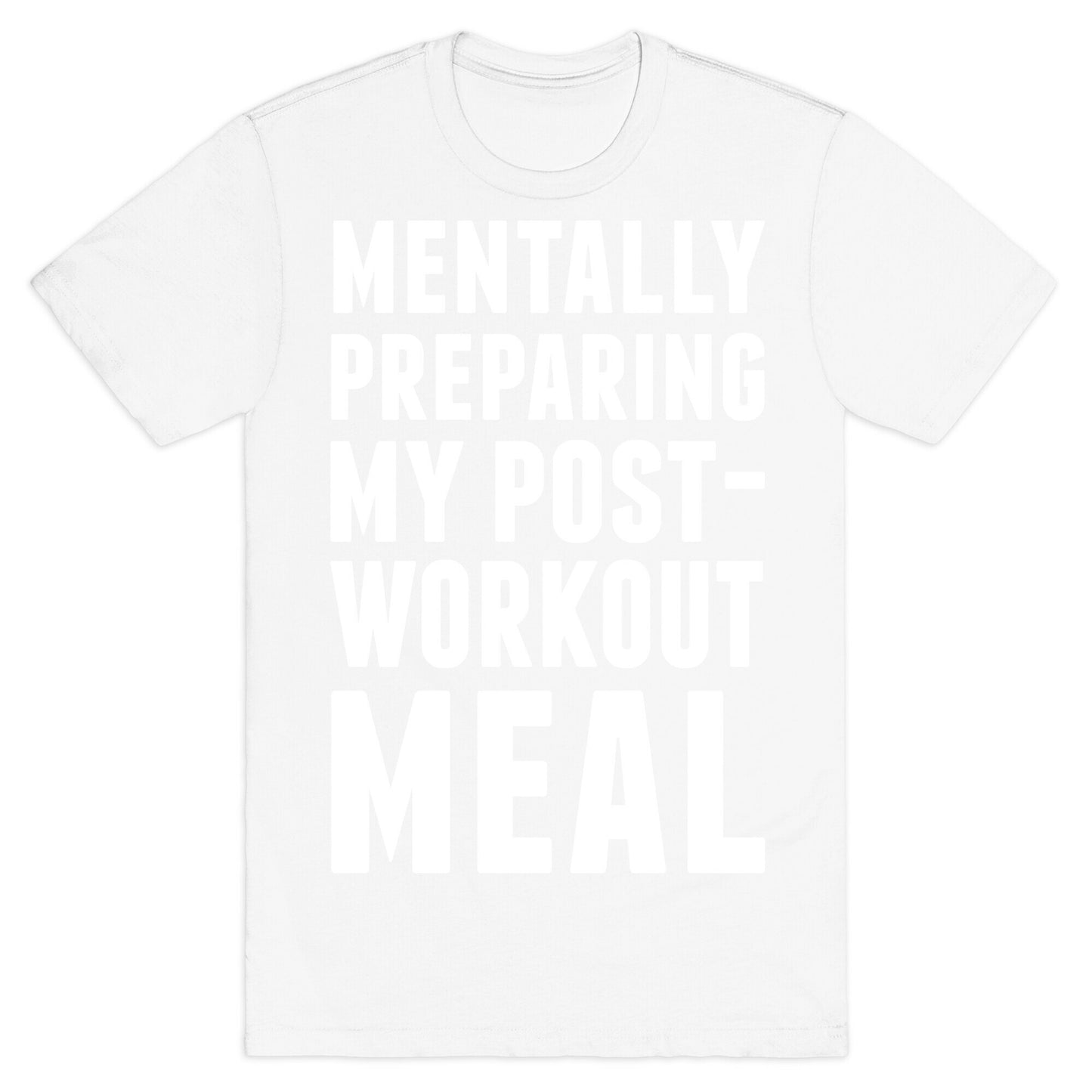 Mentally Preparing My Post-Workout Meal T-Shirt