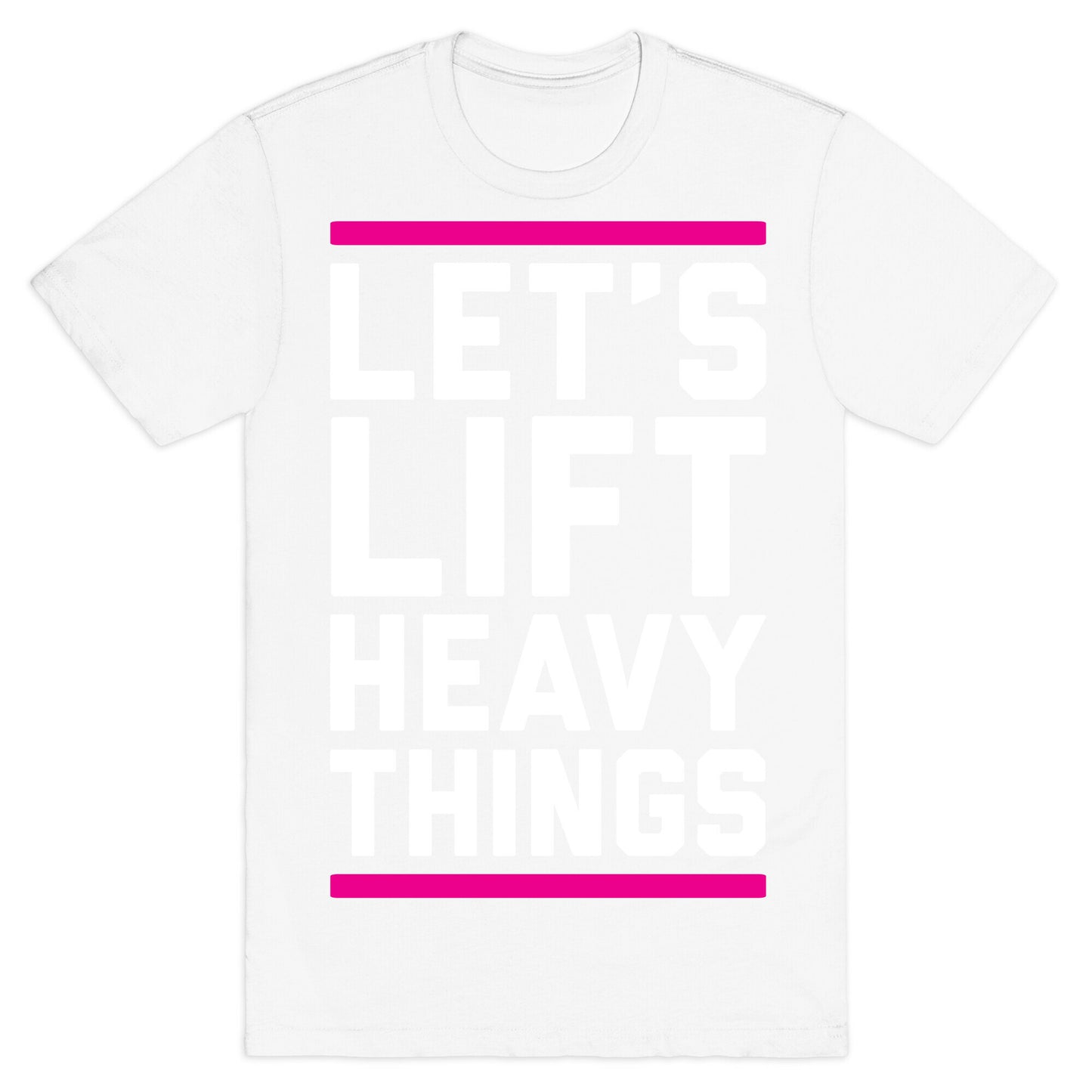 Let's Lift Heavy Things T-Shirt