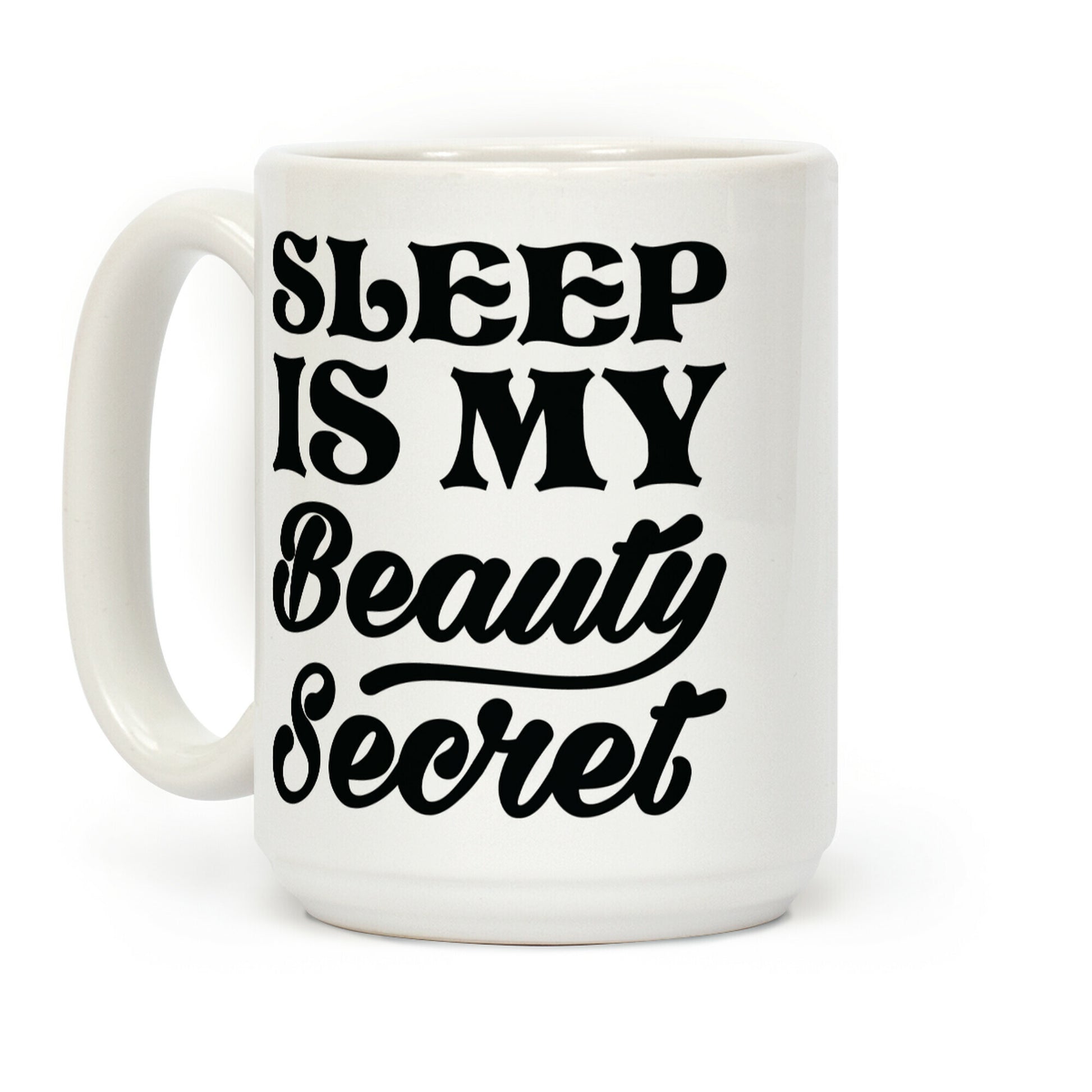 Sleep Is My Beauty Secret Coffee Mug