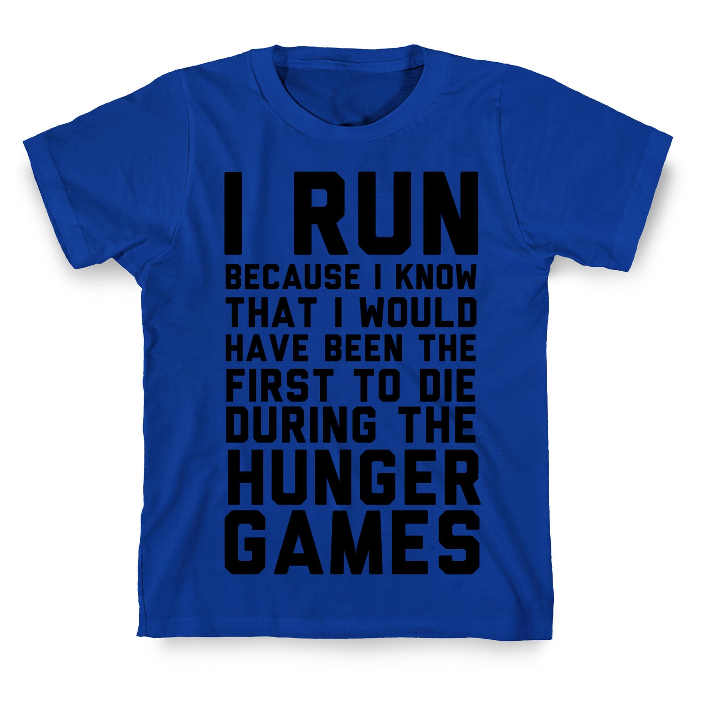 I Run Because Hunger Games T-Shirt
