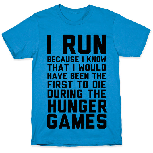 I Run Because Hunger Games T-Shirt