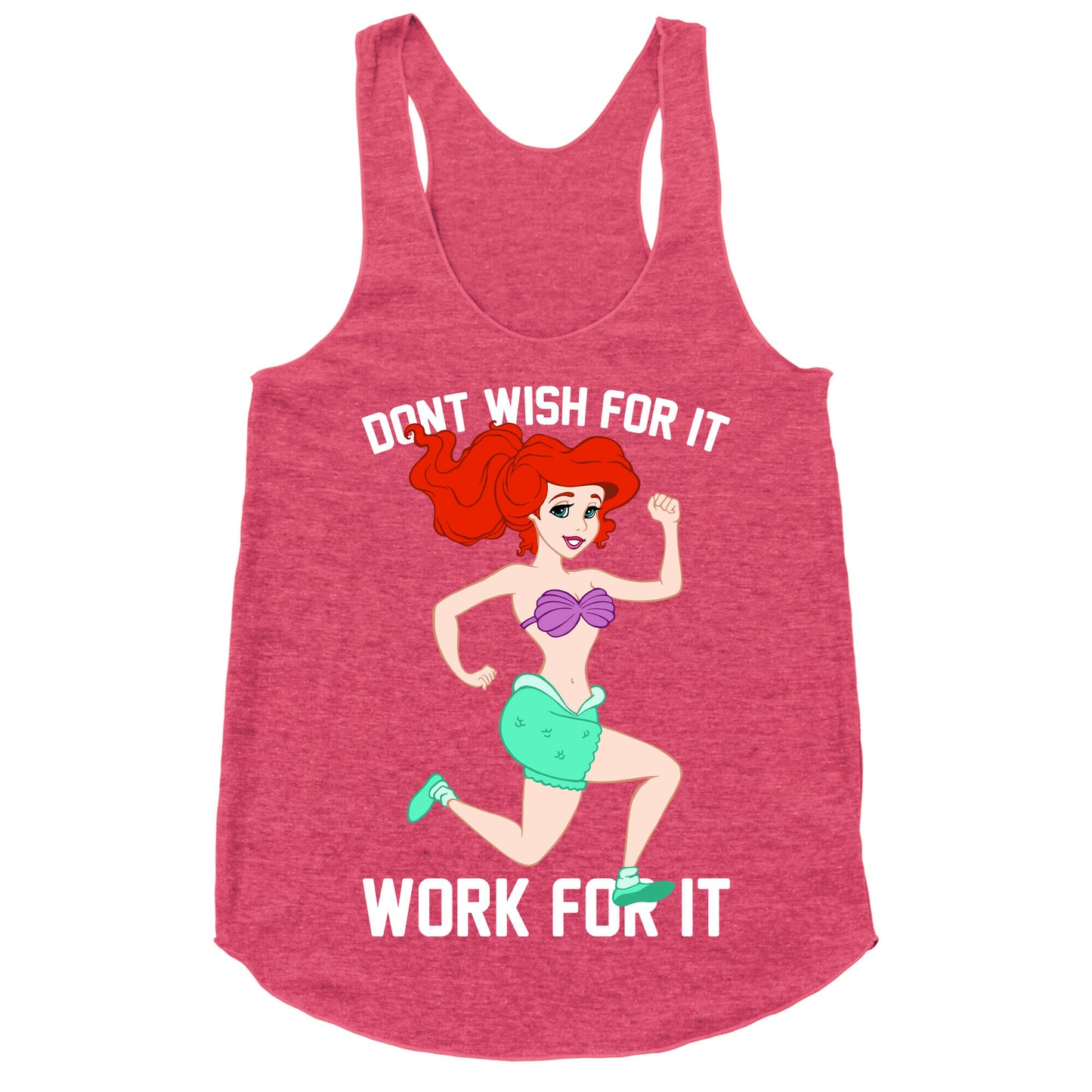 Don't Wish For It Work For It Racerback Tank