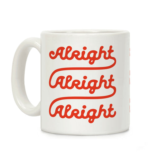 Alright Alright Alright Coffee Mug