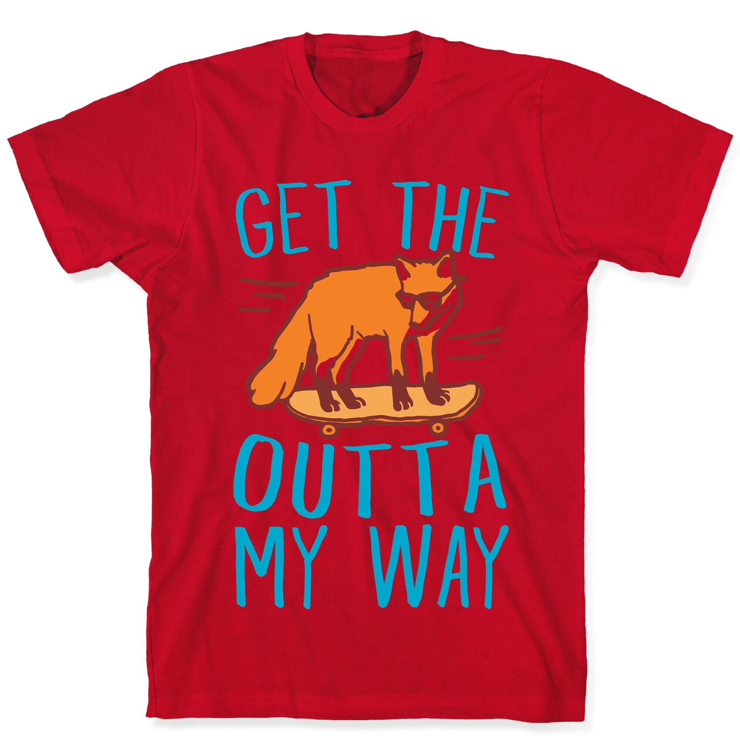 Get The Fox Outta My Way T-Shirt