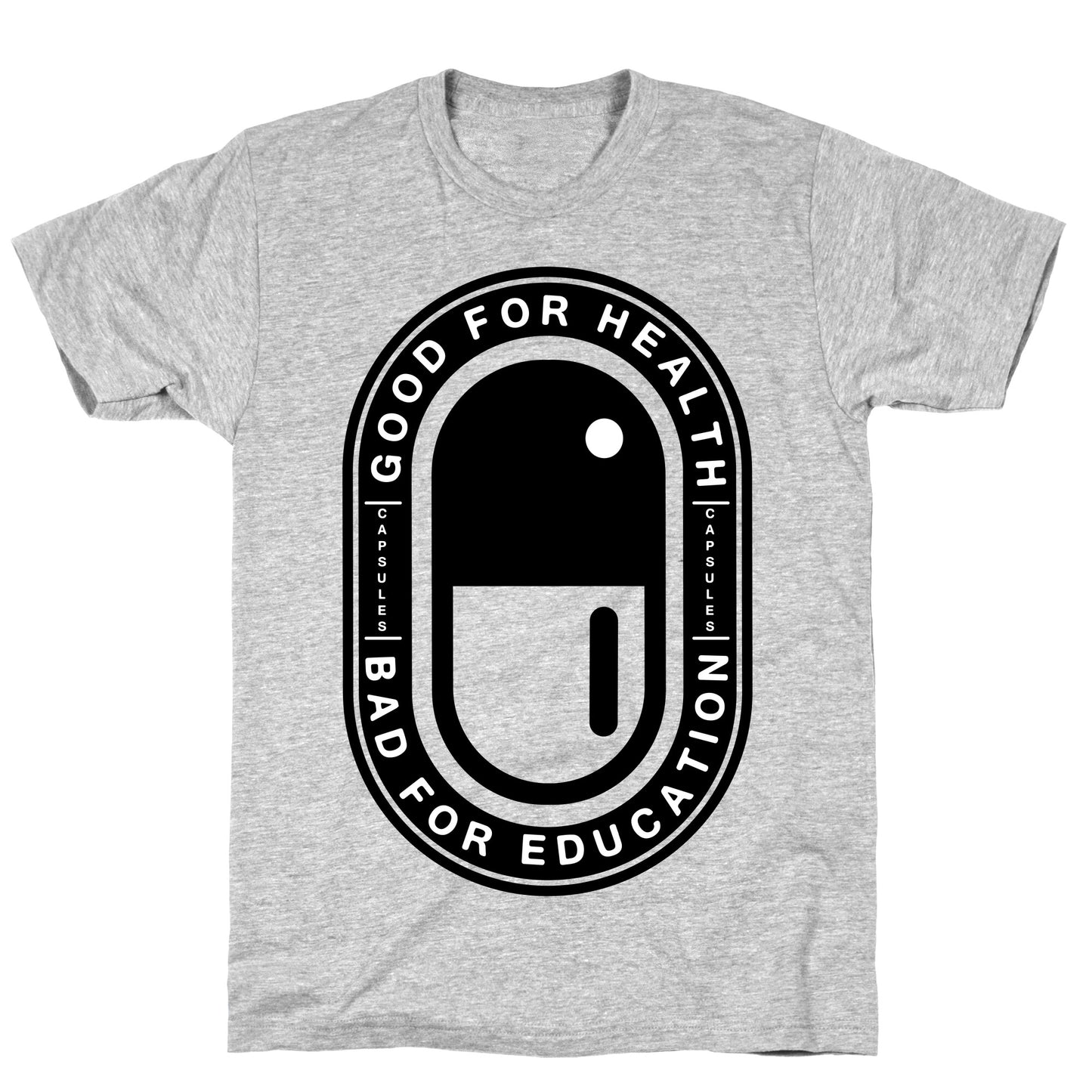 Good For Health Bad For Education T-Shirt