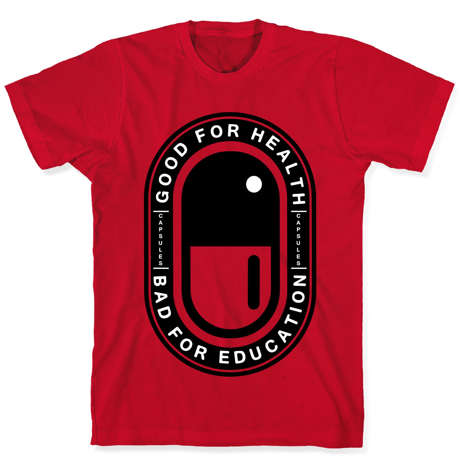 Good For Health Bad For Education T-Shirt