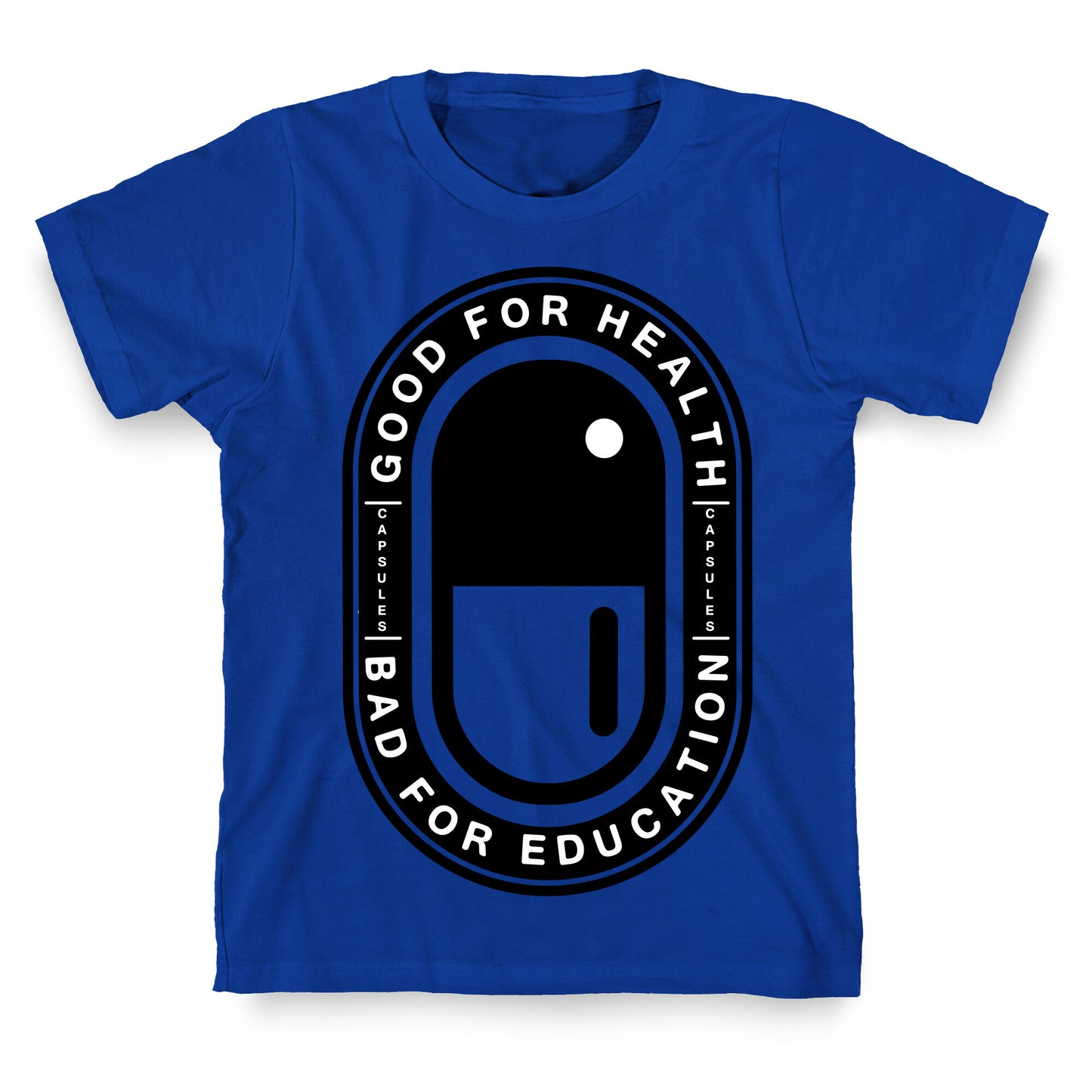Good For Health Bad For Education T-Shirt