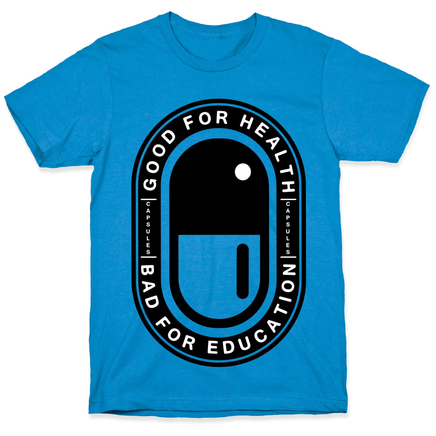 Good For Health Bad For Education T-Shirt