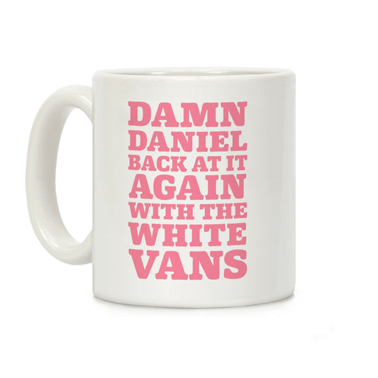 Damn Daniel Back At It Again With The White Vans Coffee Mug