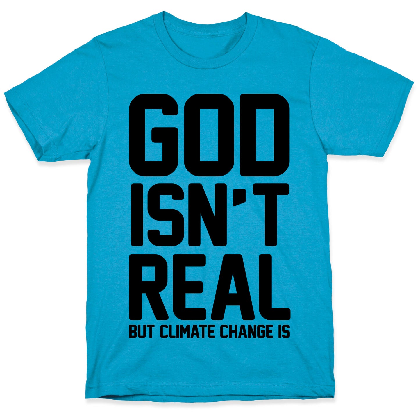 God Isn't Real But Climate Change Is Unisex Triblend Tee