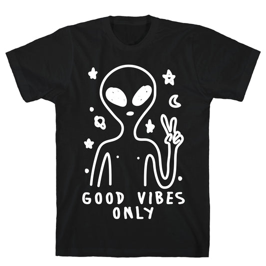 Good Vibes Only Alien T-Shirt