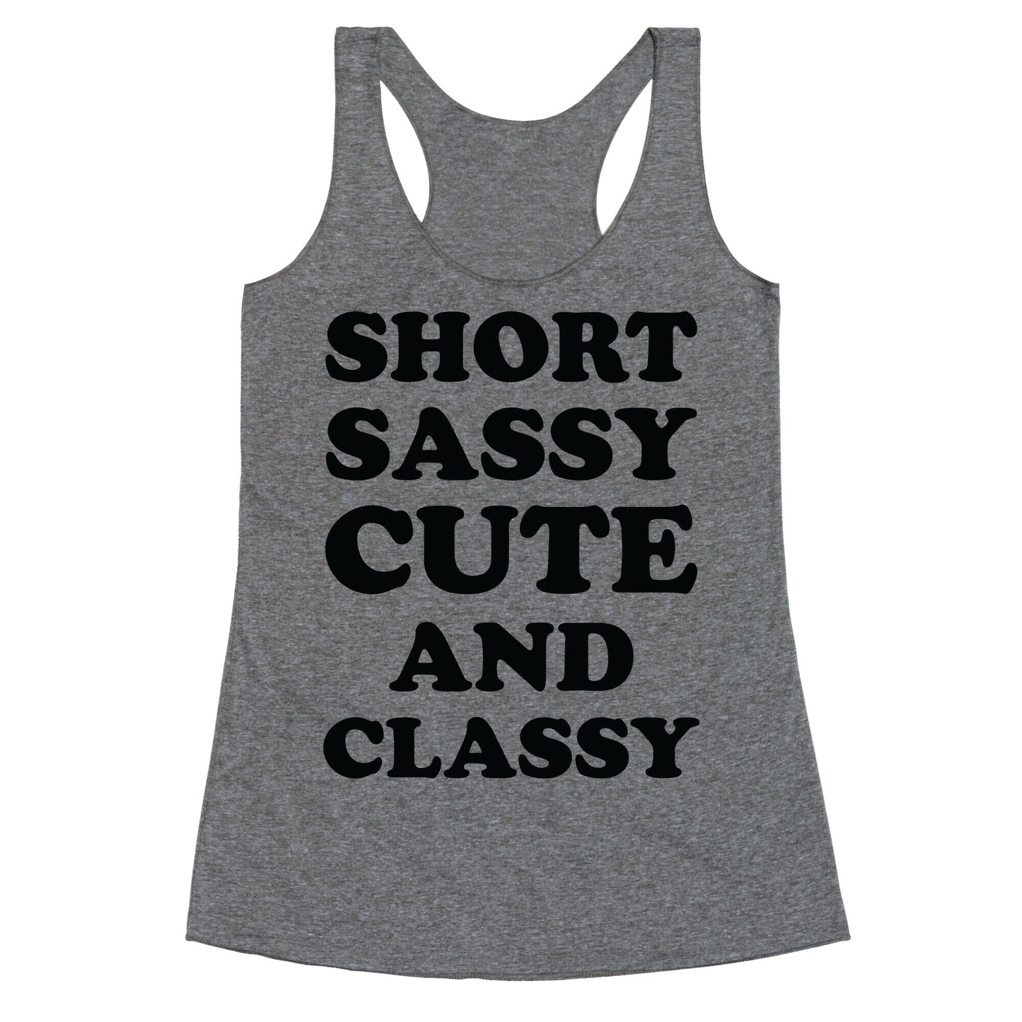 Short Sassy Cute and Classy Racerback Tank
