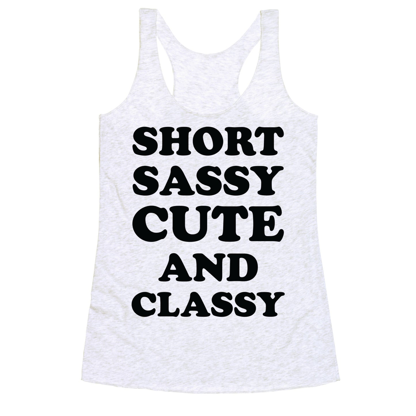 Short Sassy Cute and Classy Racerback Tank