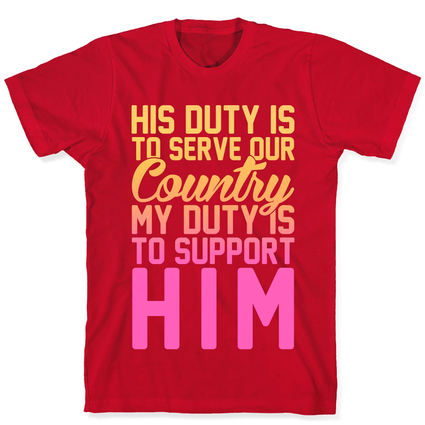 My Duty Is To Support Him T-Shirt
