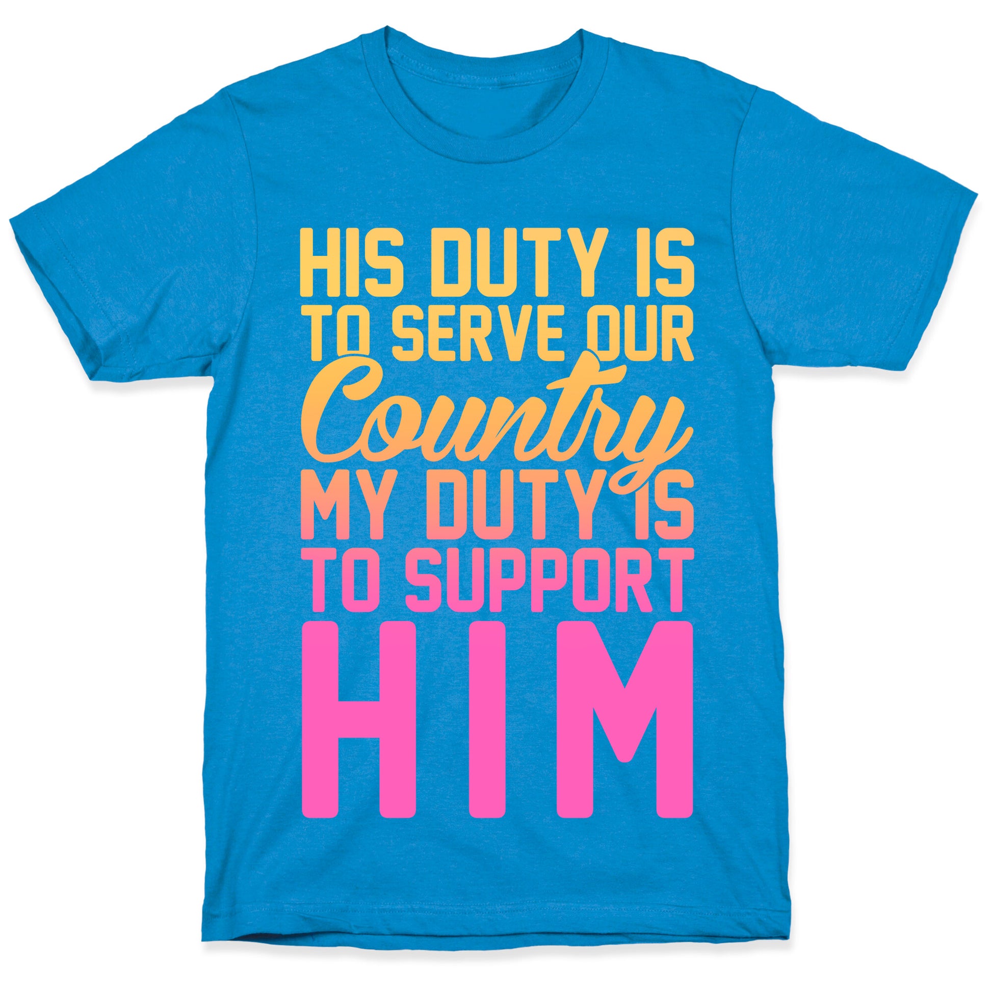 My Duty Is To Support Him T-Shirt