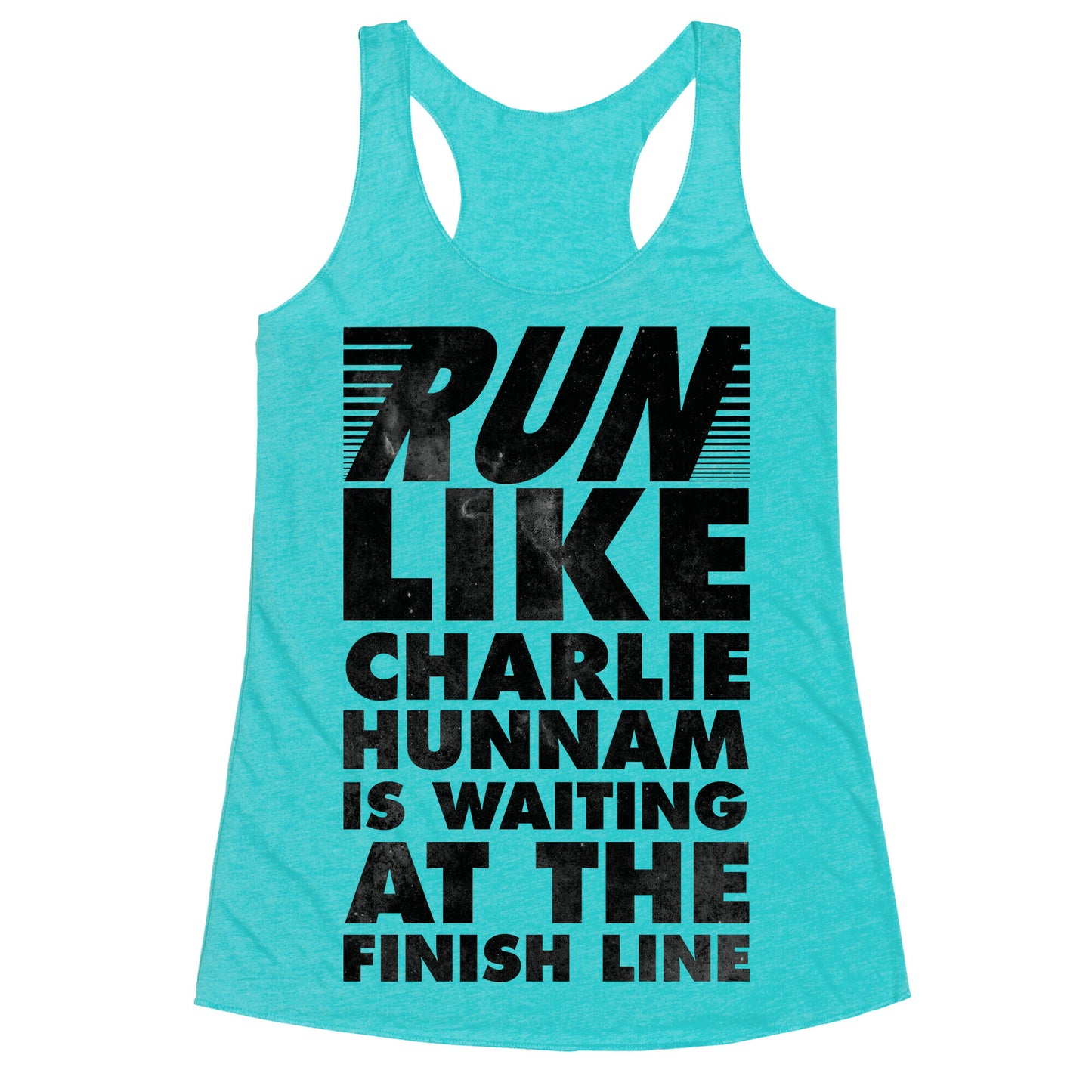 Run Like Charlie Hunnam is Waiting at the Finish Line Racerback Tank