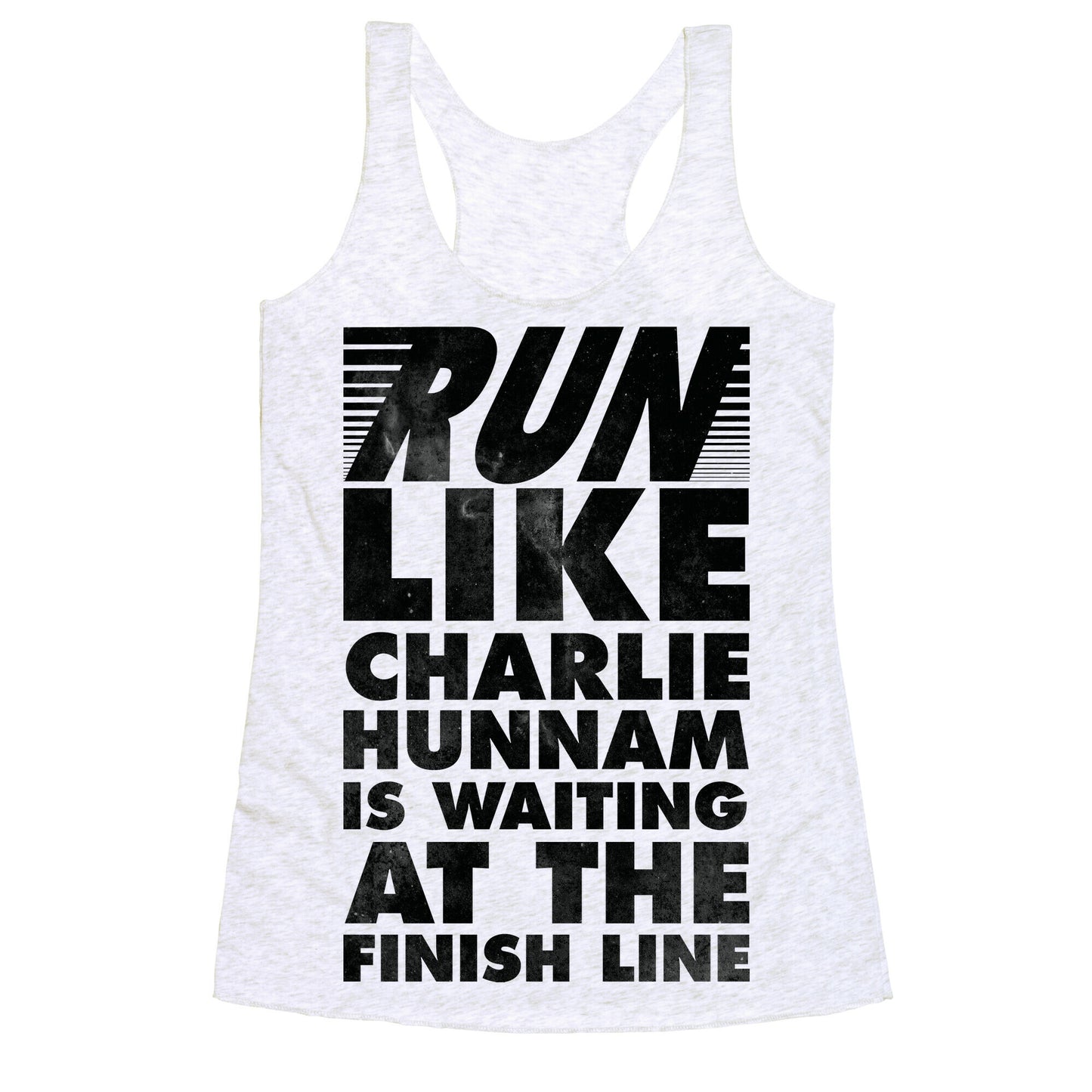 Run Like Charlie Hunnam is Waiting at the Finish Line Racerback Tank