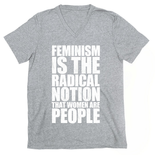 Feminism Is The Radical Notion That Women Are People V-Neck