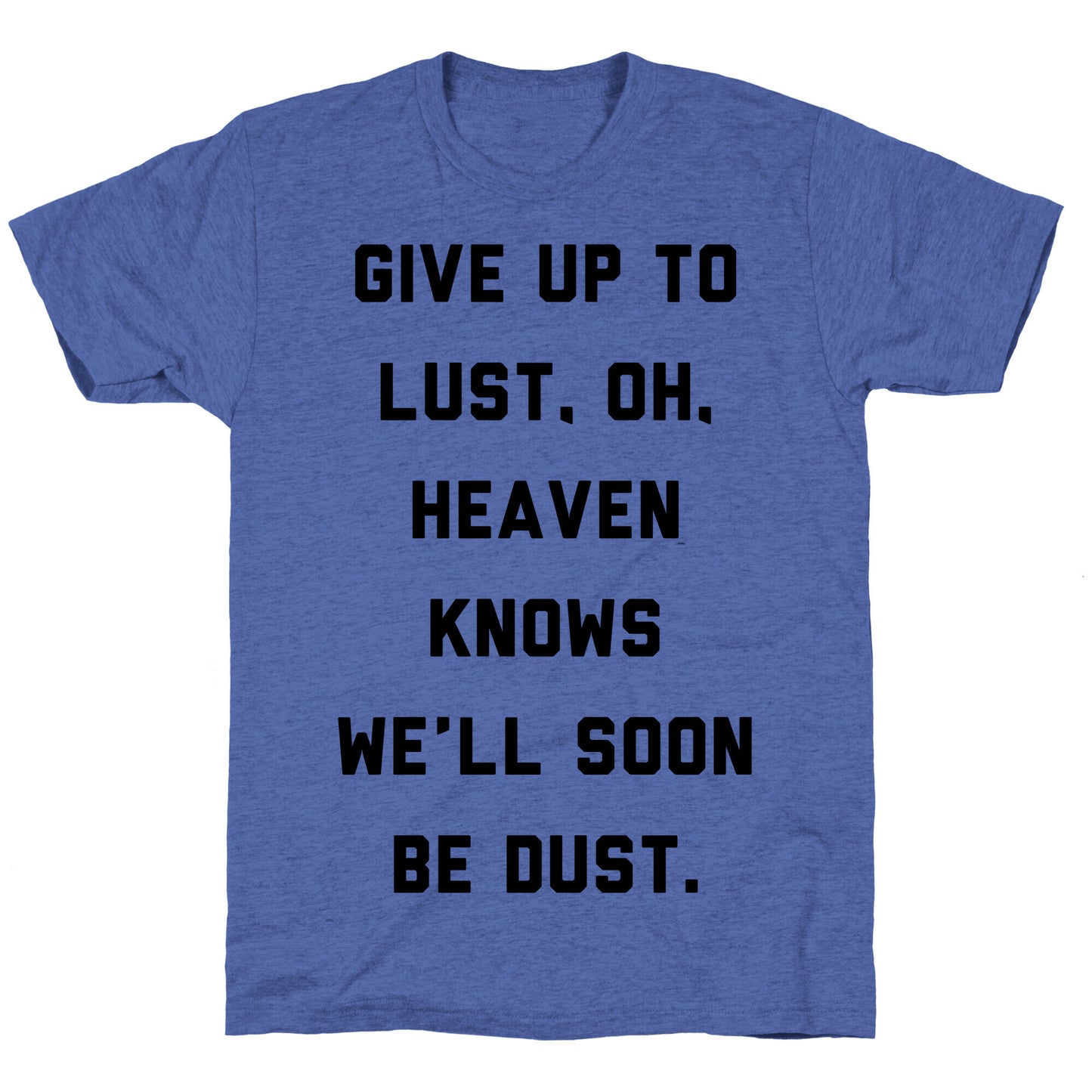 Give Up To Lust Unisex Triblend Tee