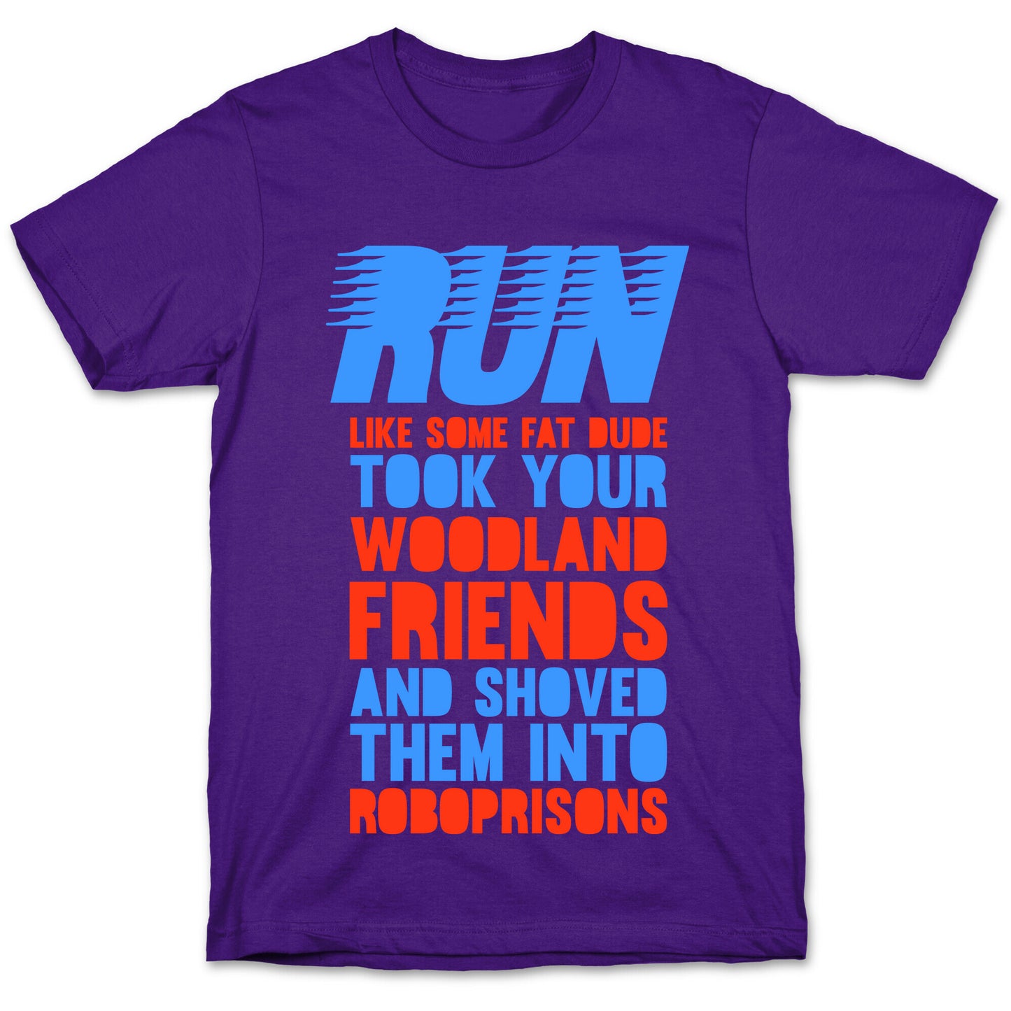 Run Like Some Fat Dude Took Your Woodland Friends T-Shirt