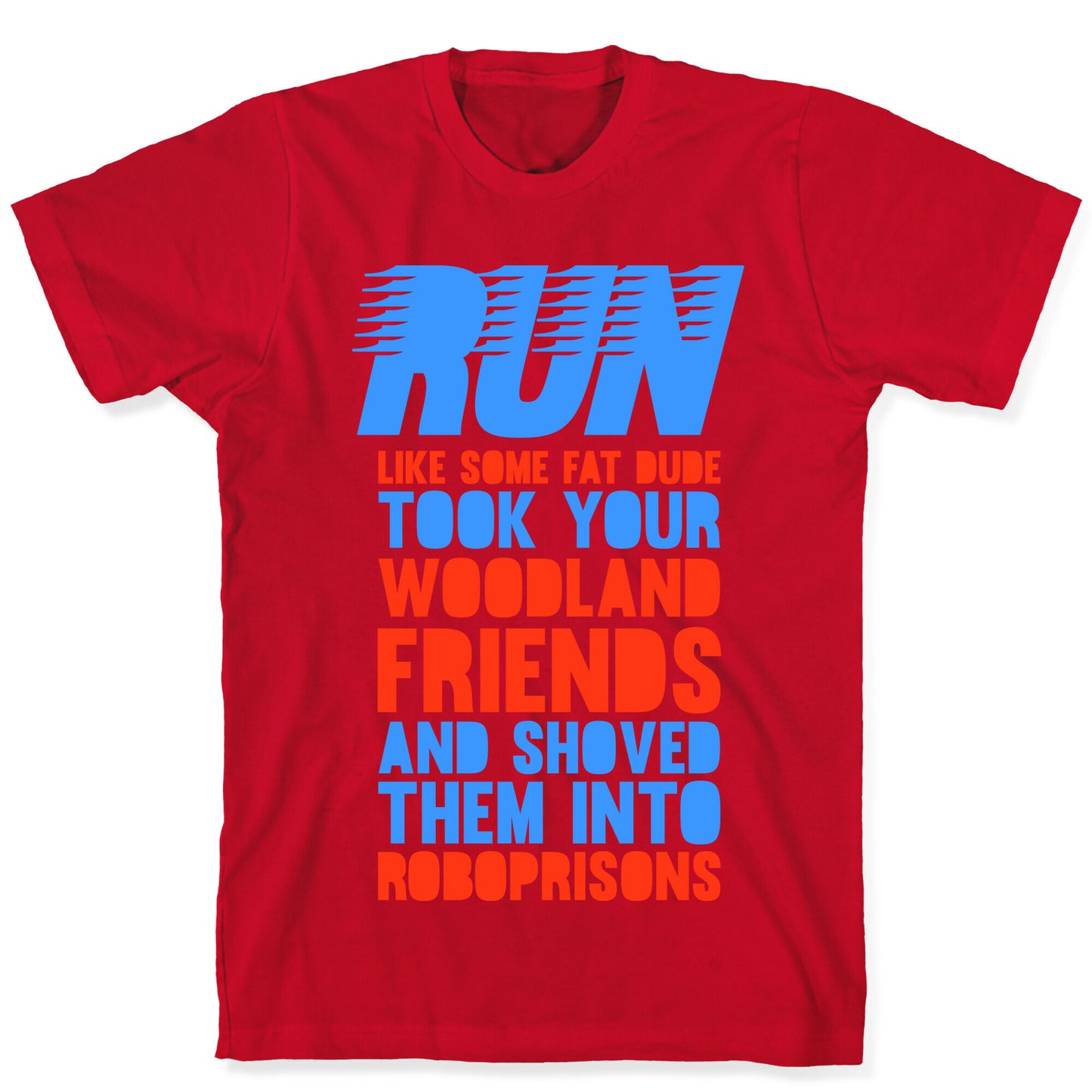 Run Like Some Fat Dude Took Your Woodland Friends T-Shirt