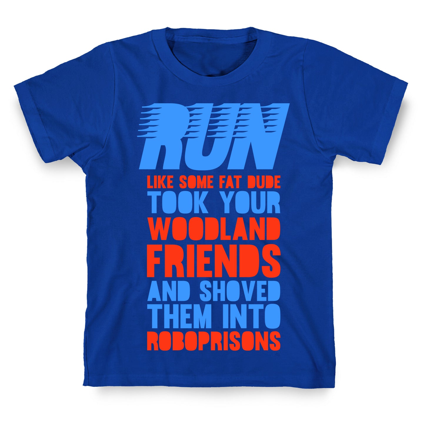 Run Like Some Fat Dude Took Your Woodland Friends T-Shirt