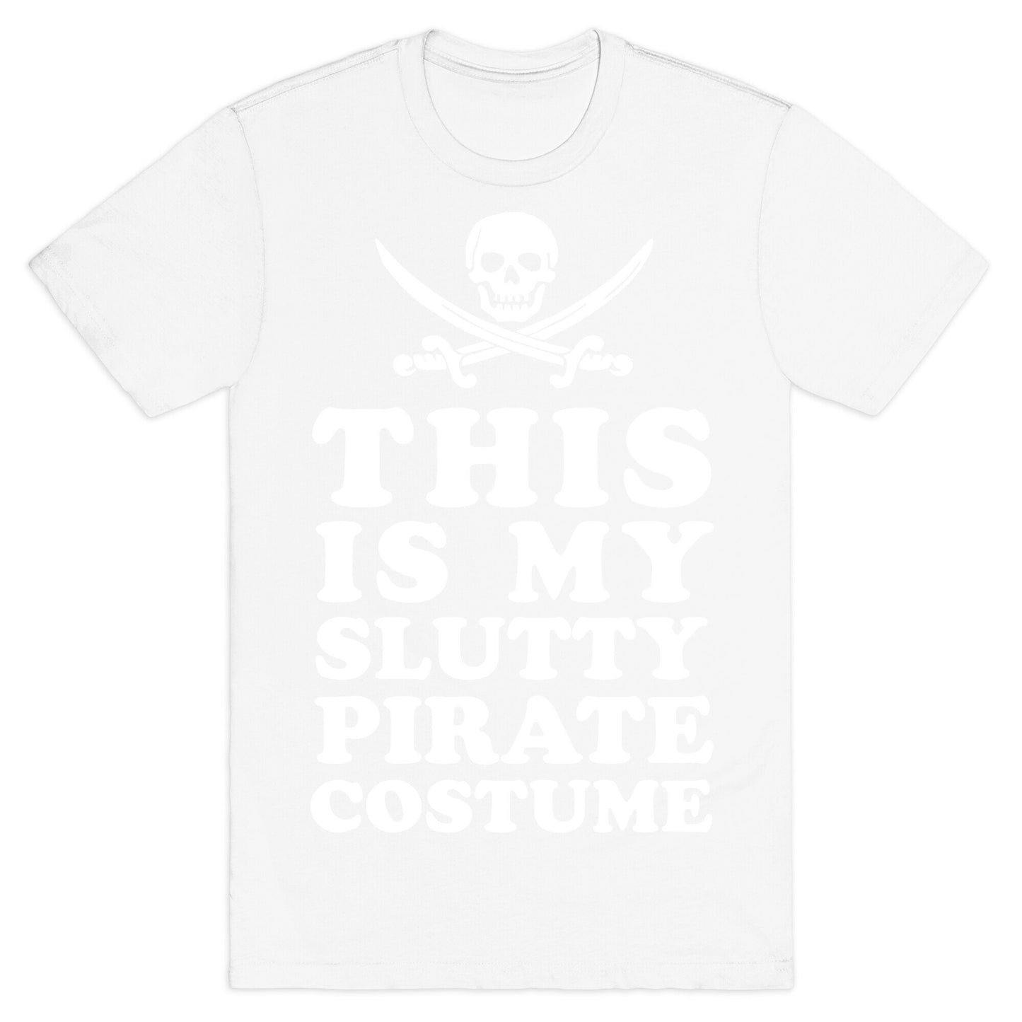 This is My Slutty Pirate Costume T-Shirt