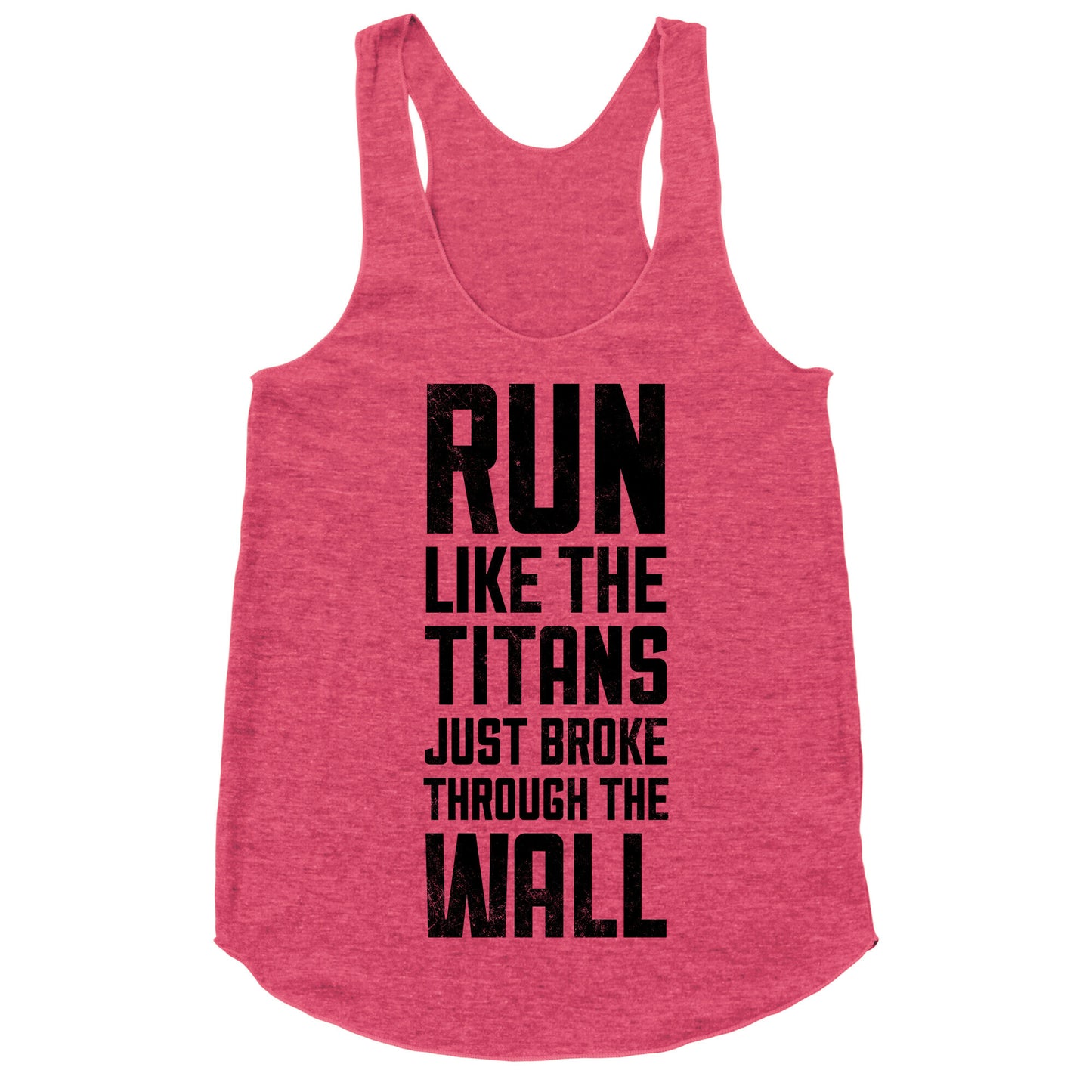 Run Like The Titans Just Broke Trough The Wall Racerback Tank