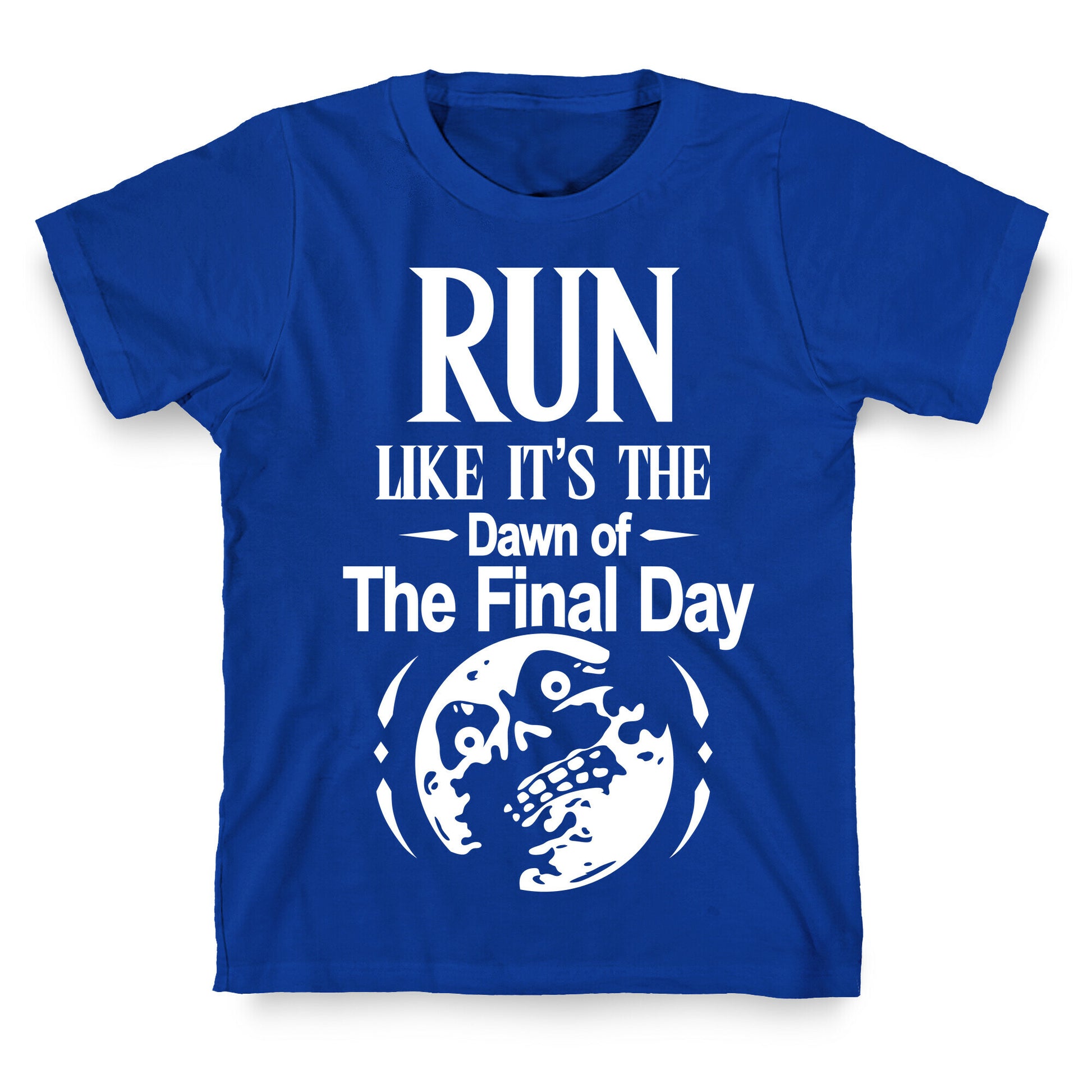 Run Like It's The Dawn Of The Final Day T-Shirt